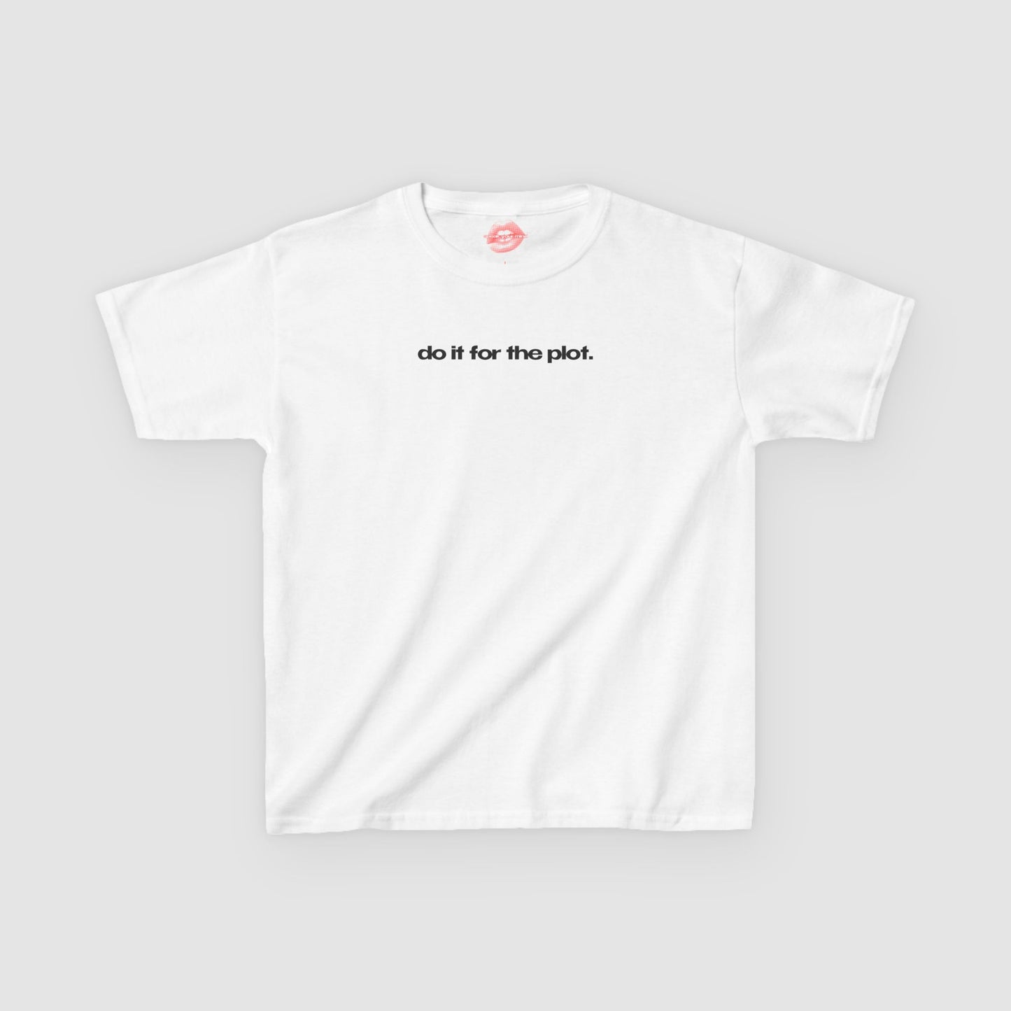 "Do It For The Plot." | Text Only | Baby Tee