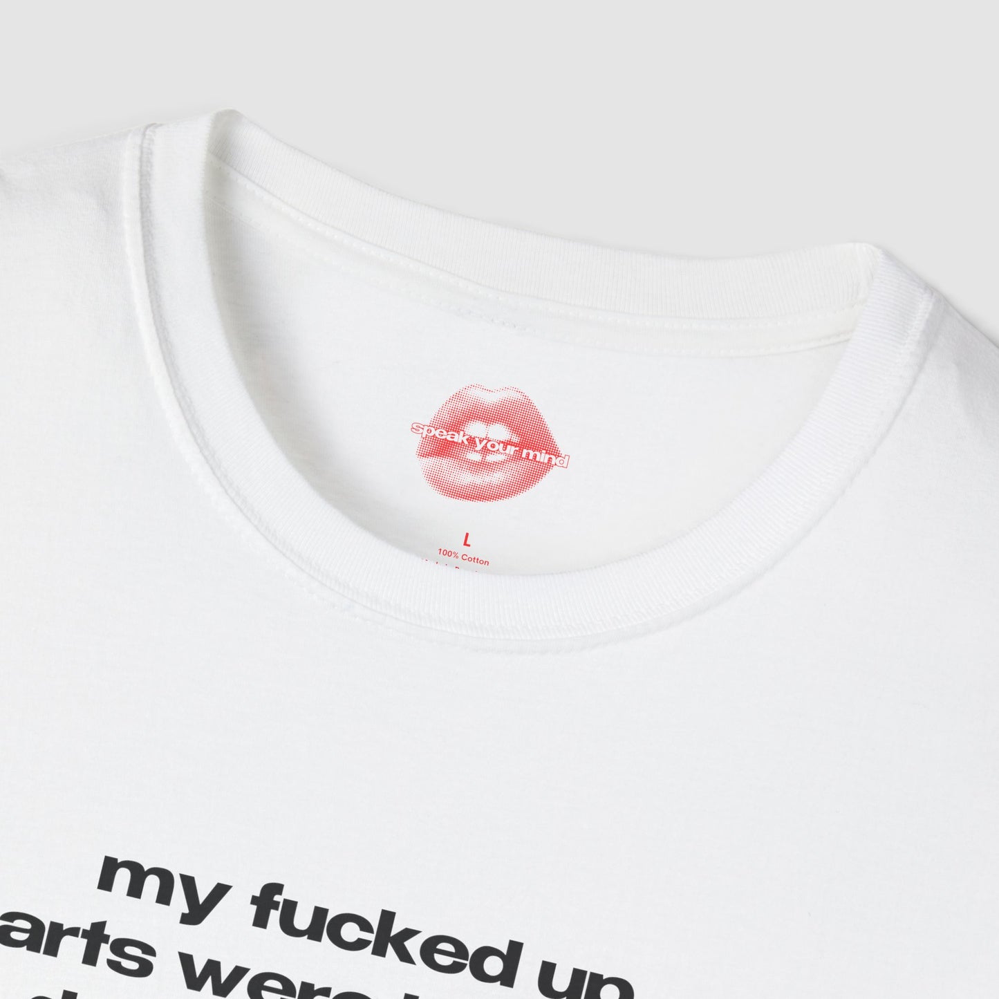 "My Fucked Up Parts Were Inherited, Don't Blame Me." | Text Only | T-Shirt