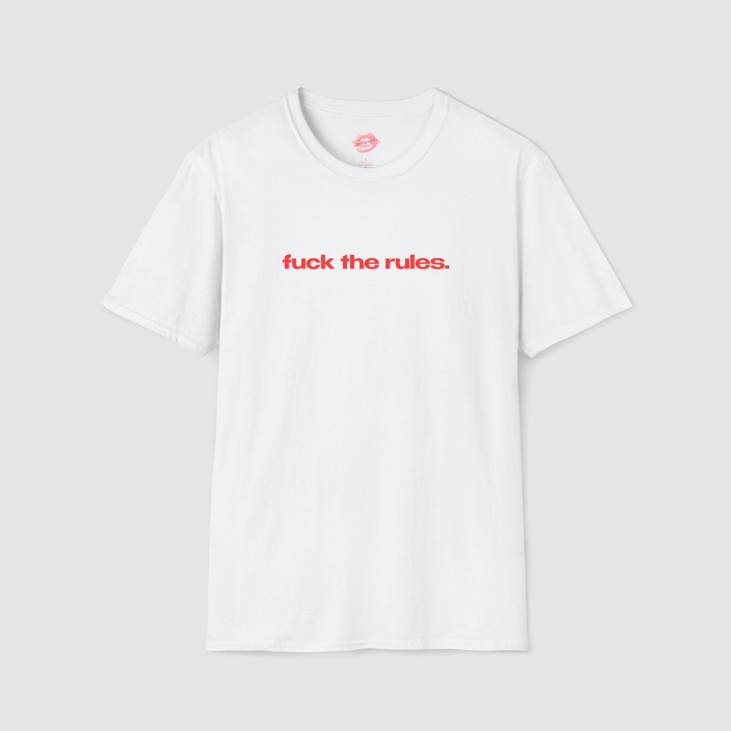 "Fuck The Rules." | Text Only | T-Shirt