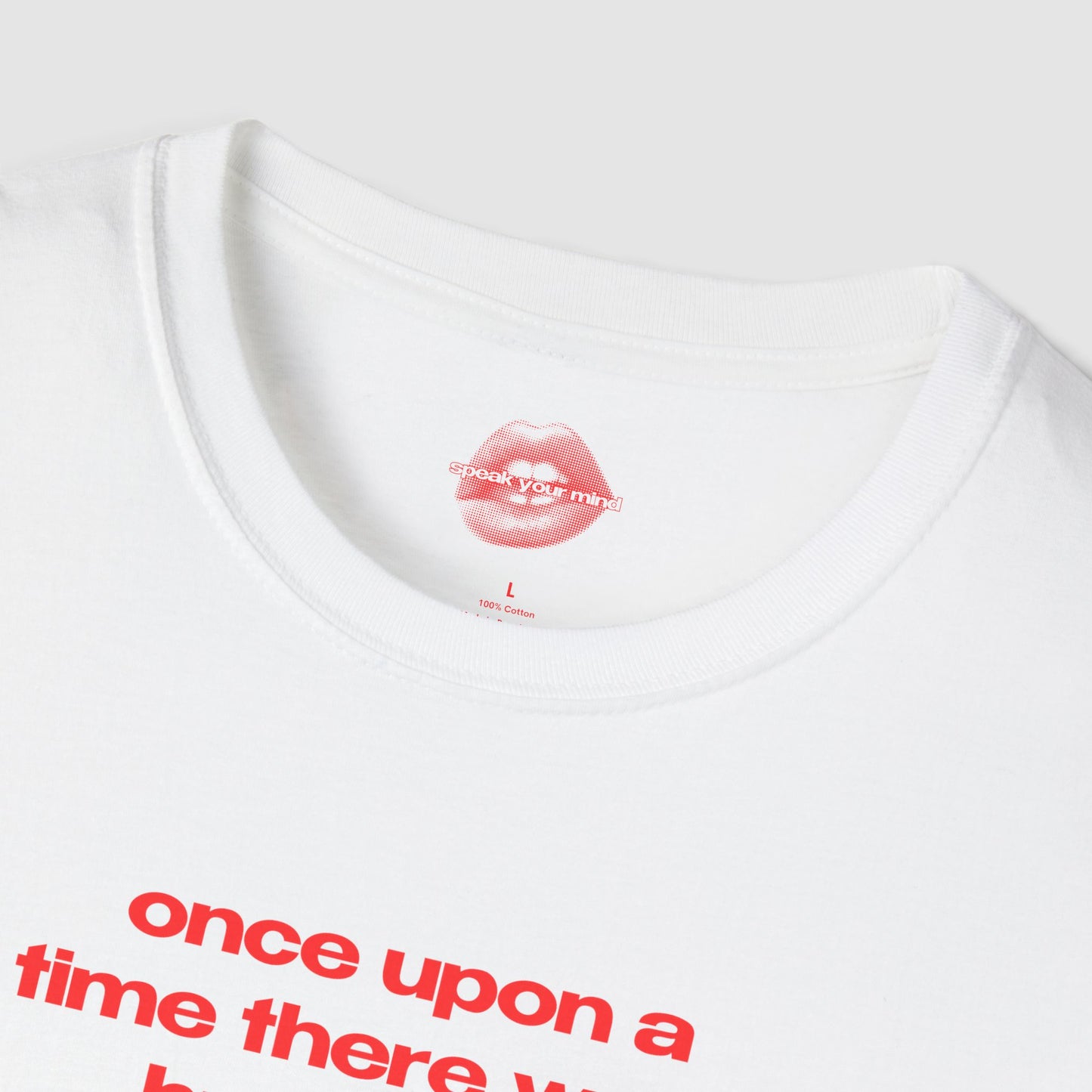 "Once Upon A Time There Was... Humanity." | Text Only | T-Shirt