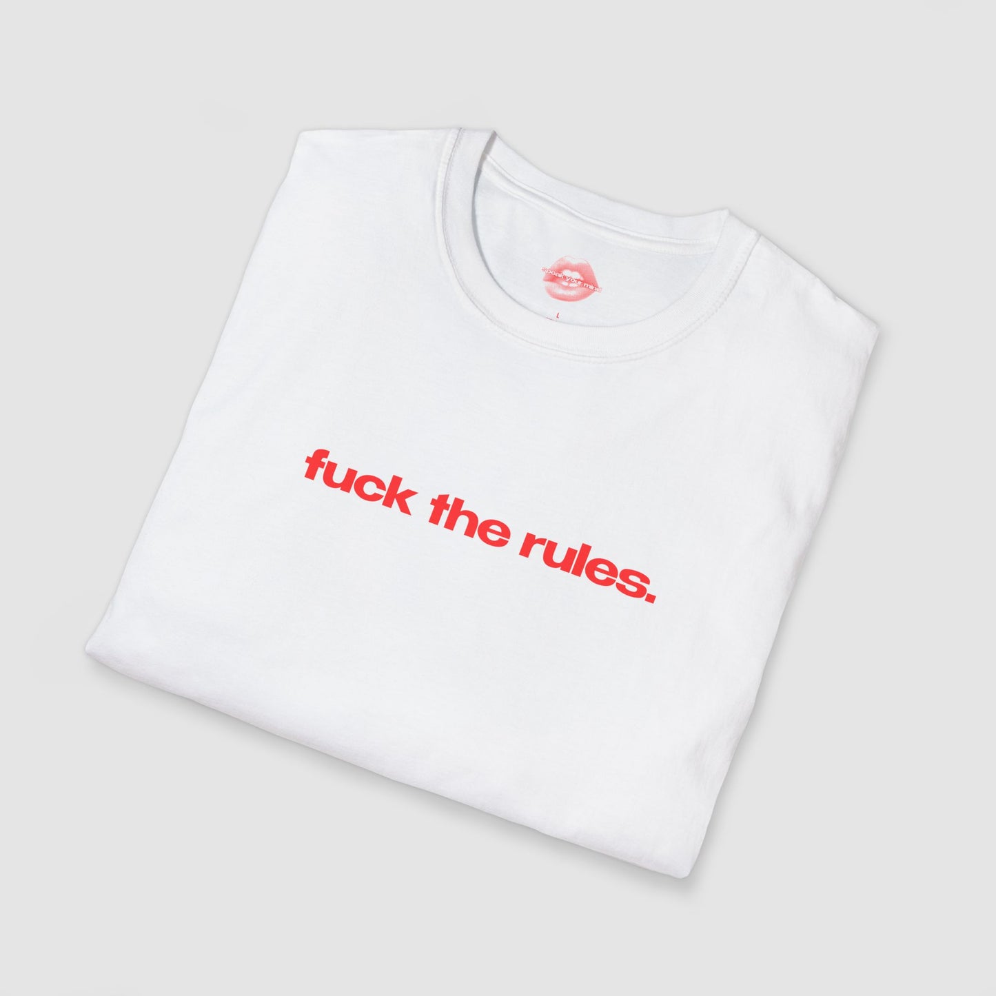 "Fuck The Rules." | Text Only | T-Shirt