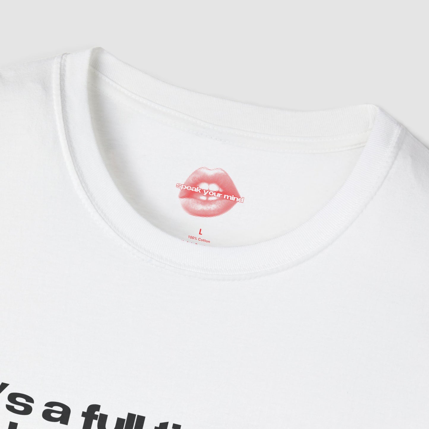 ”It’s A Full Time Job, Being A Bitch” | Text Only | T-Shirt