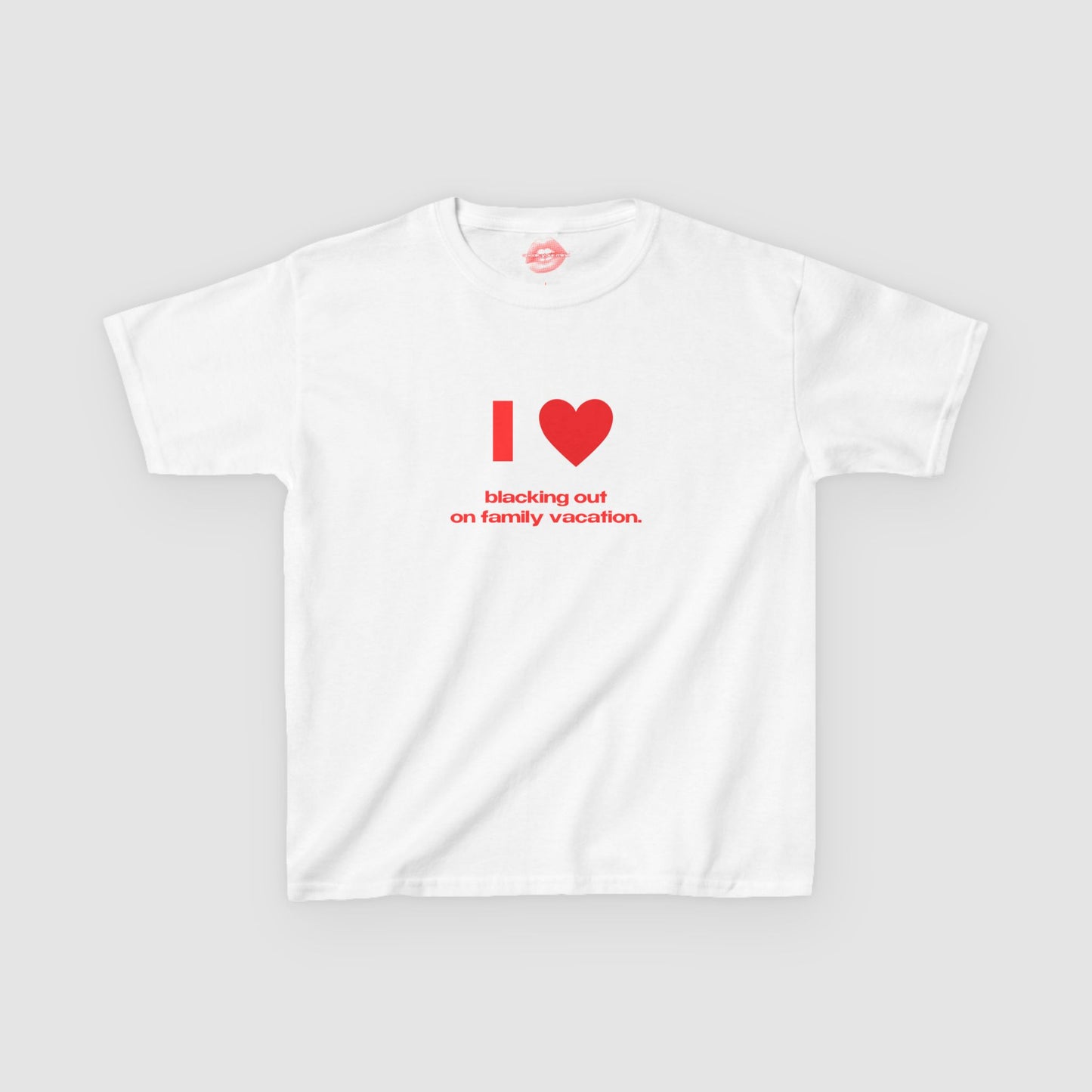 "I Love Blacking Out On Family Vacation." | Heart | Baby Tee