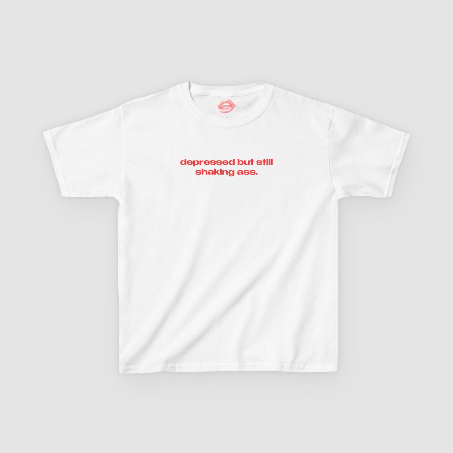 "Depressed But Still Shaking Ass." | Text Only | Baby Tee