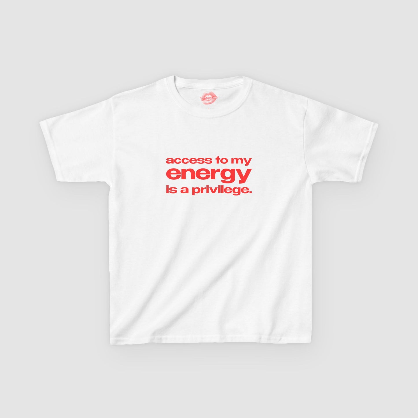 "Access To My Energy Is A Privilege." | Text Only | Baby Tee