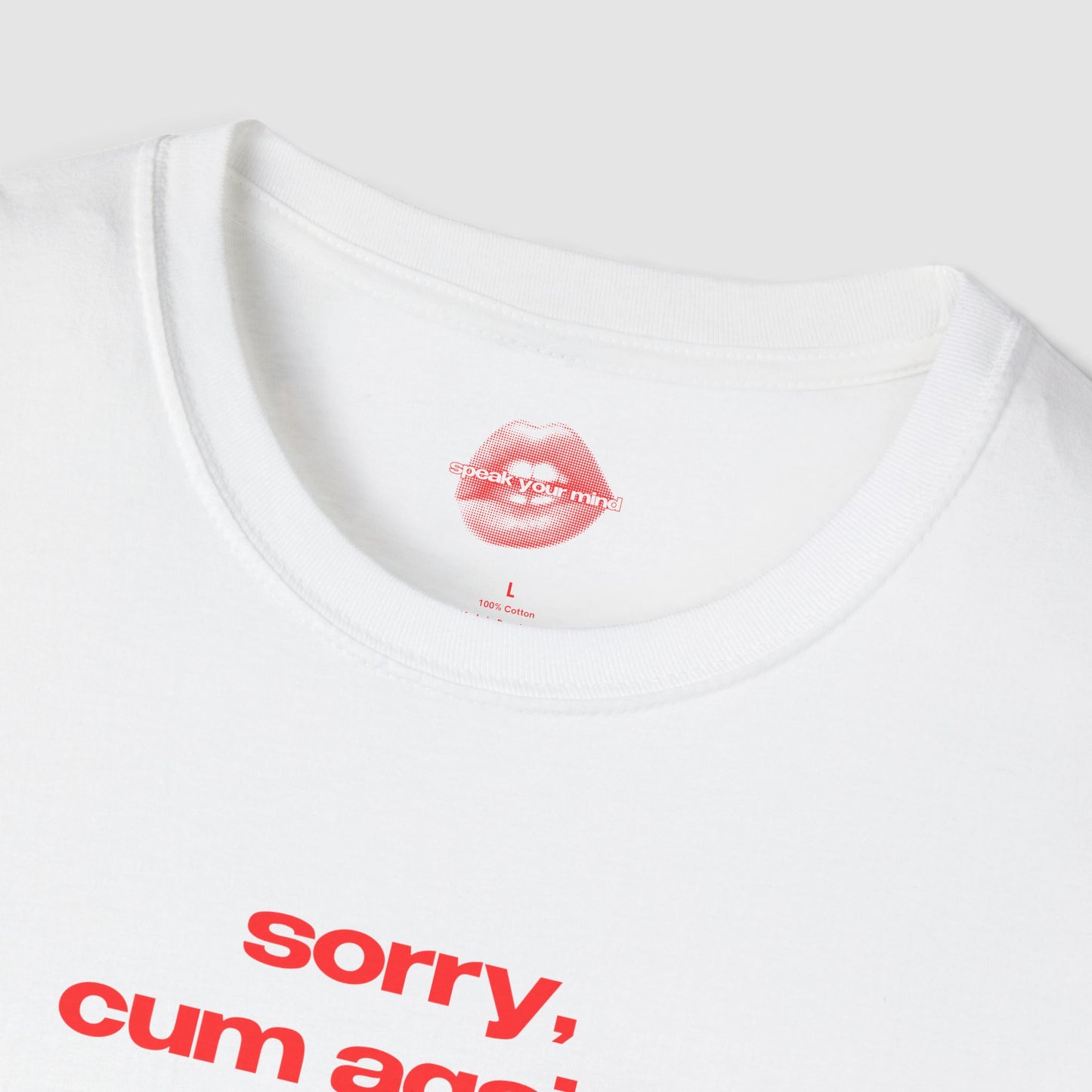 "Sorry, Cum Again?" | Text Only | T-Shirt