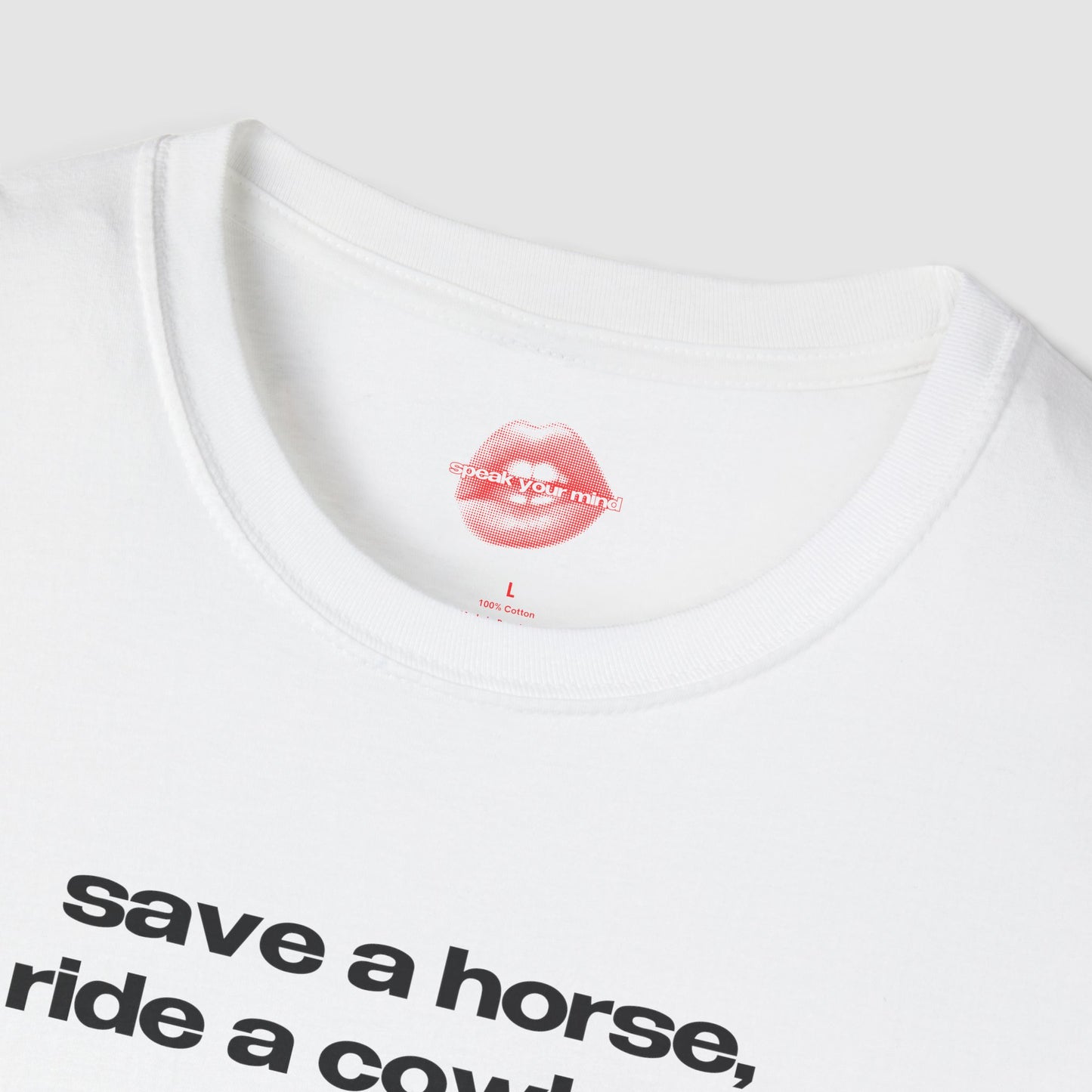 "Save A Horse, Ride A Cowboy." | Text Only | T-Shirt