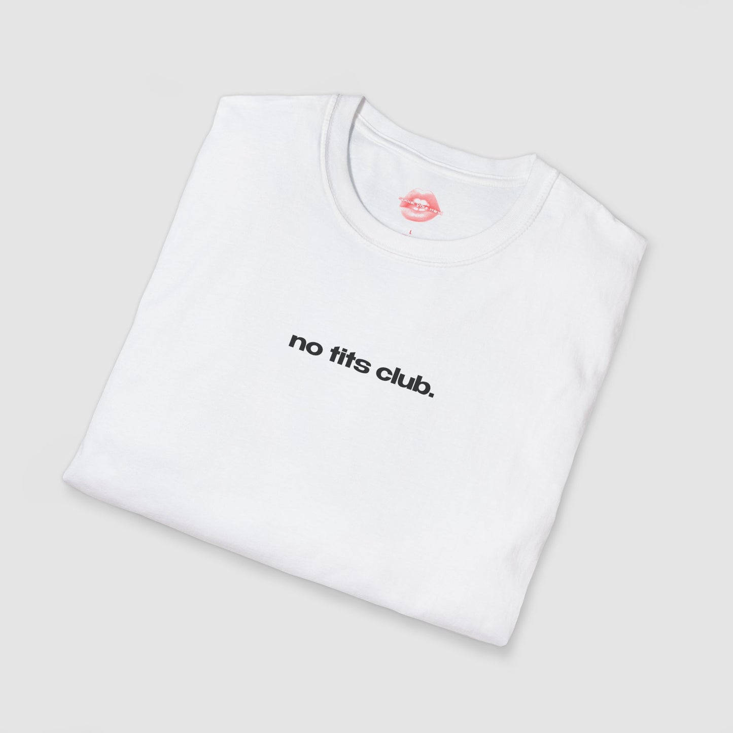 "No Tits Club." | Text Only | T-Shirt