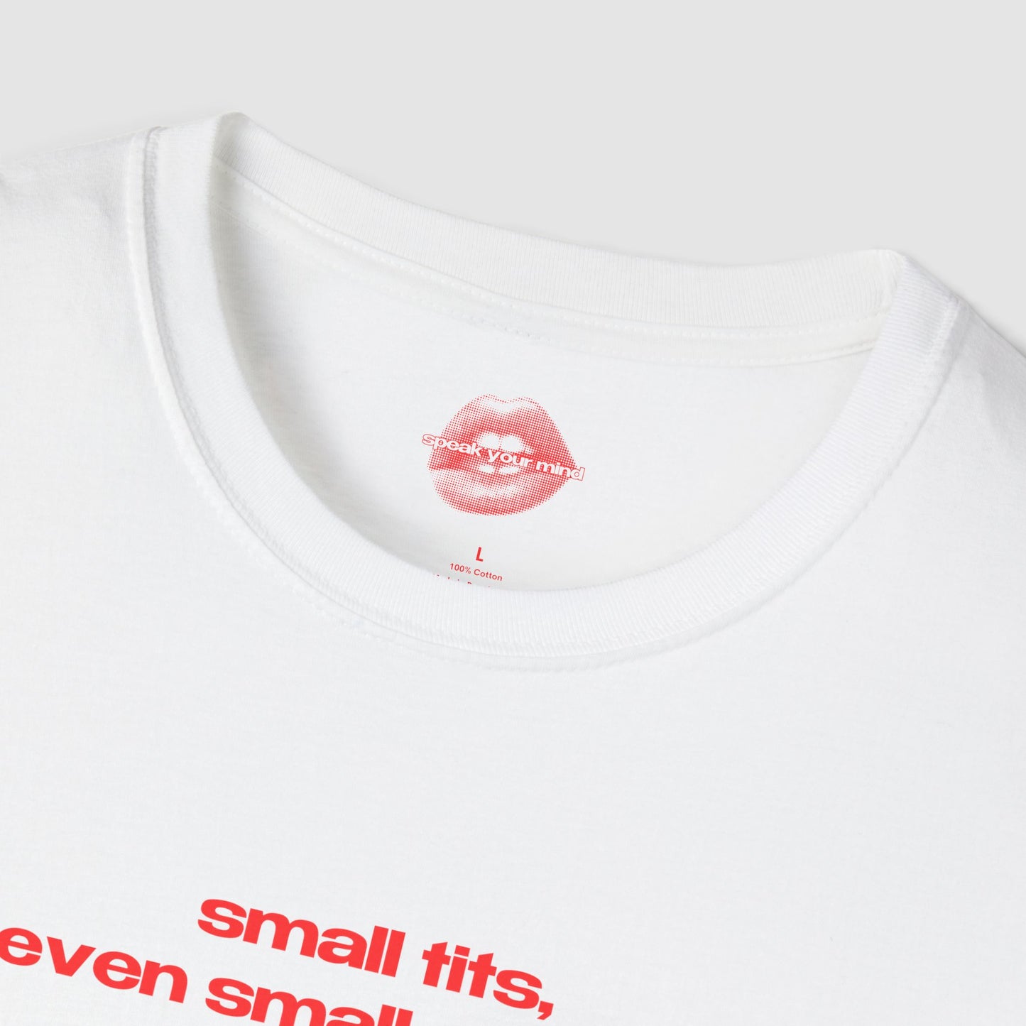 "Small Tits, Even Smaller Heart." | Text Only | T-Shirt
