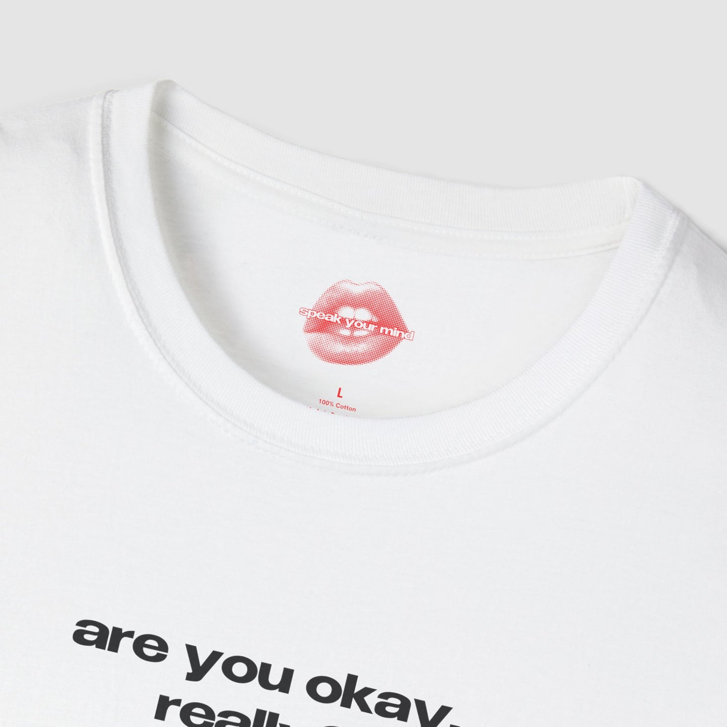 "Are You Okay, Really?" | Text Only | T-Shirt