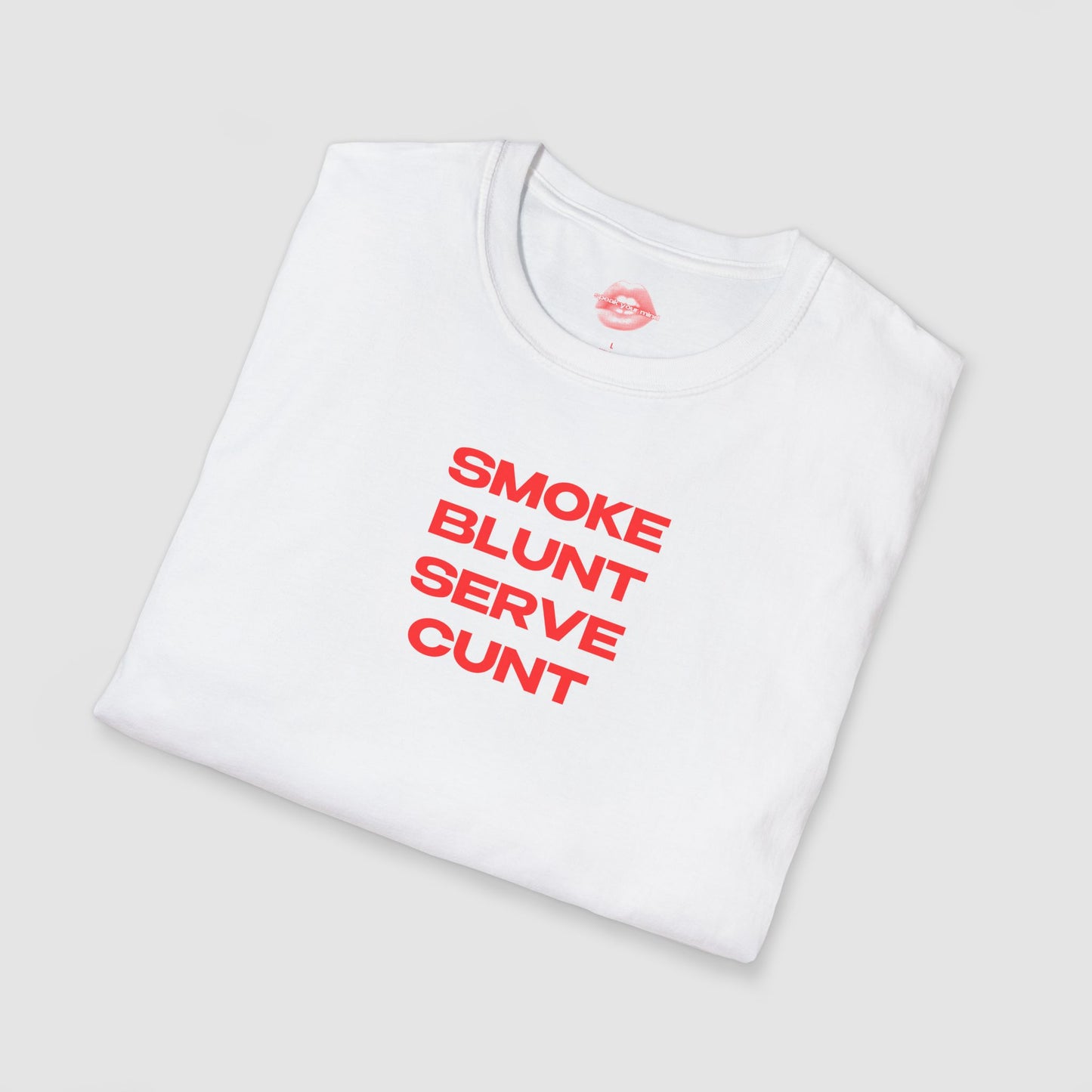 "Smoke Blunt Serve Cunt." | Text Only | T-Shirt