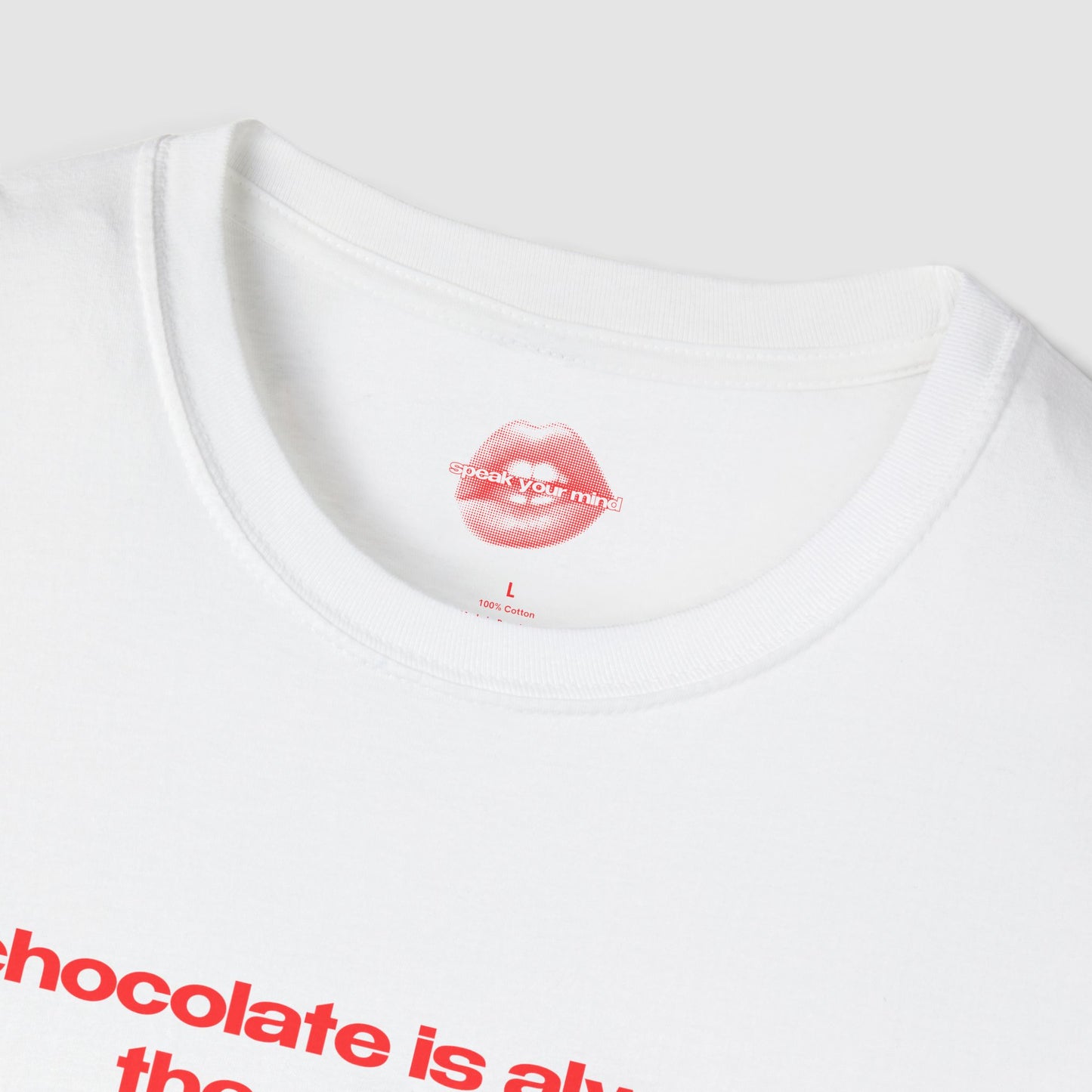 "Chocolate Is Always The Answer." | Text Only | T-Shirt