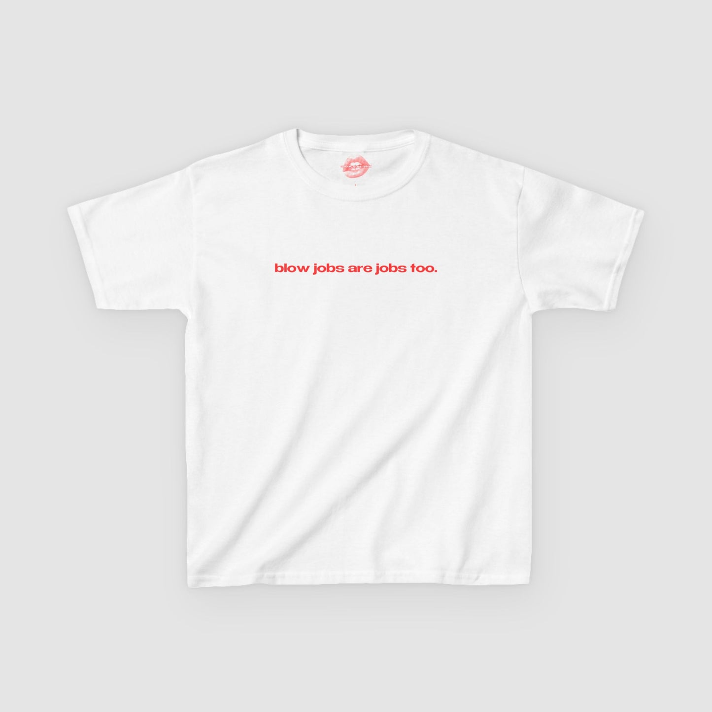 "Blow Jobs Are Jobs Too." | Text Only | Baby Tee