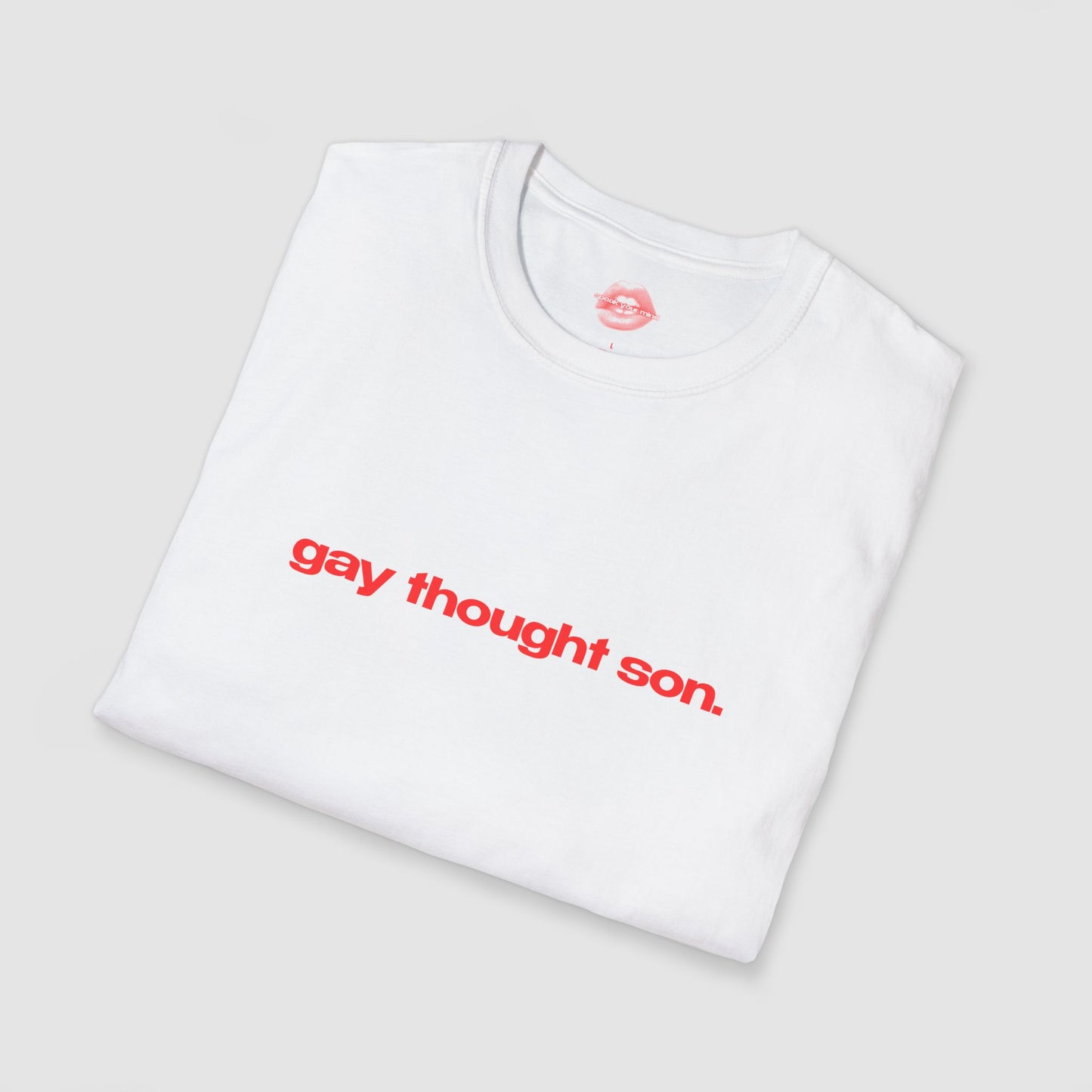 "Gay Thought Son." | Text Only | T-Shirt