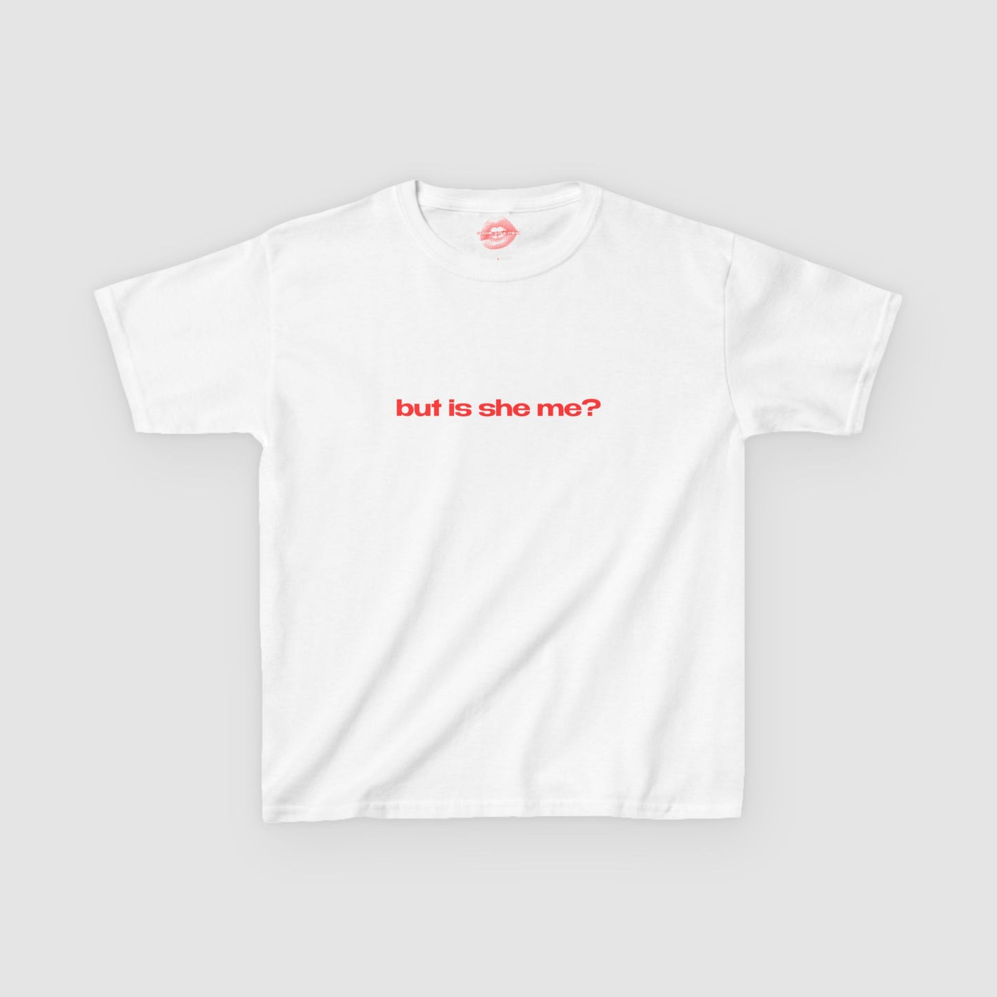 "But Is She Me?" | Text Only | Baby Tee