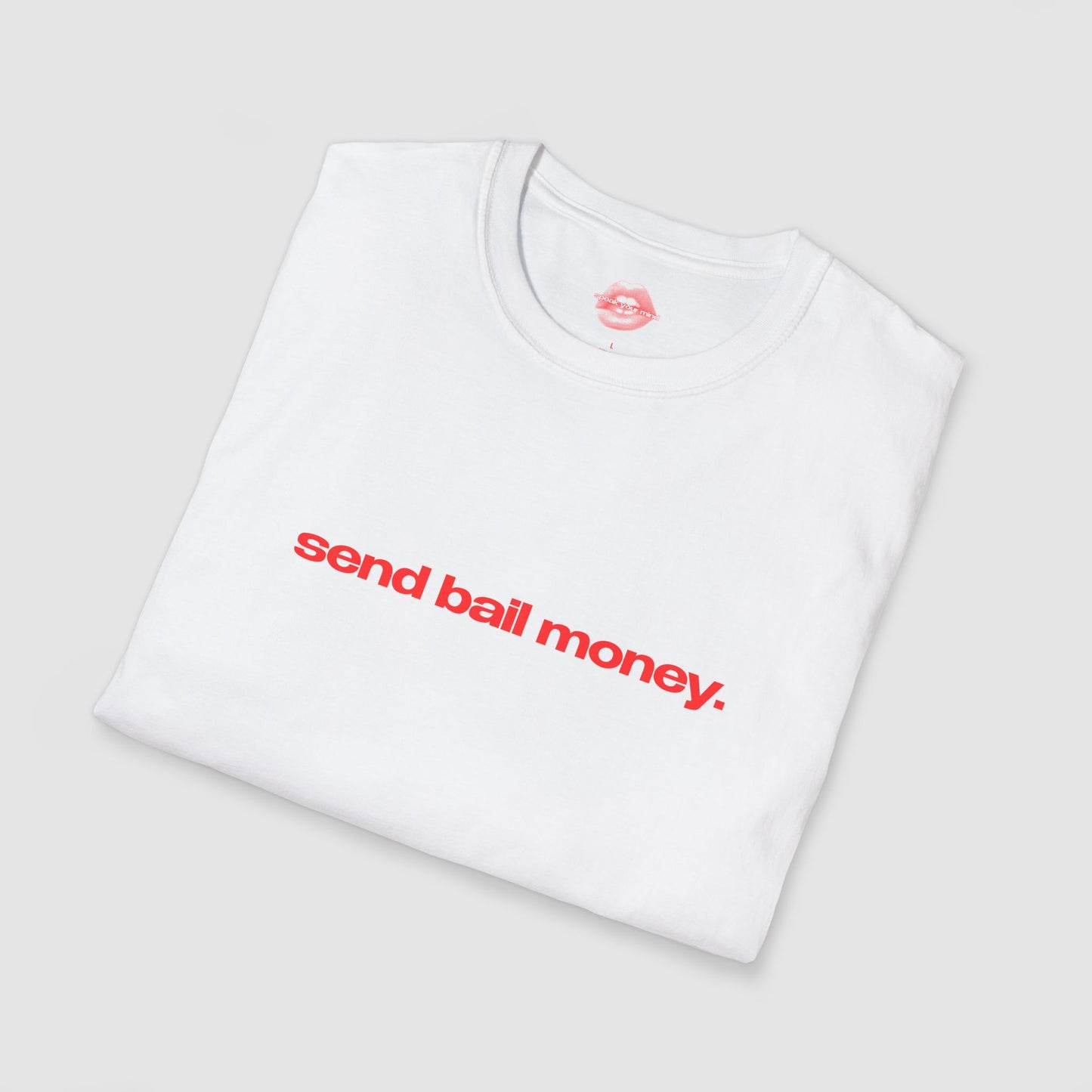 "Send Bail Money." | Text Only | T-Shirt