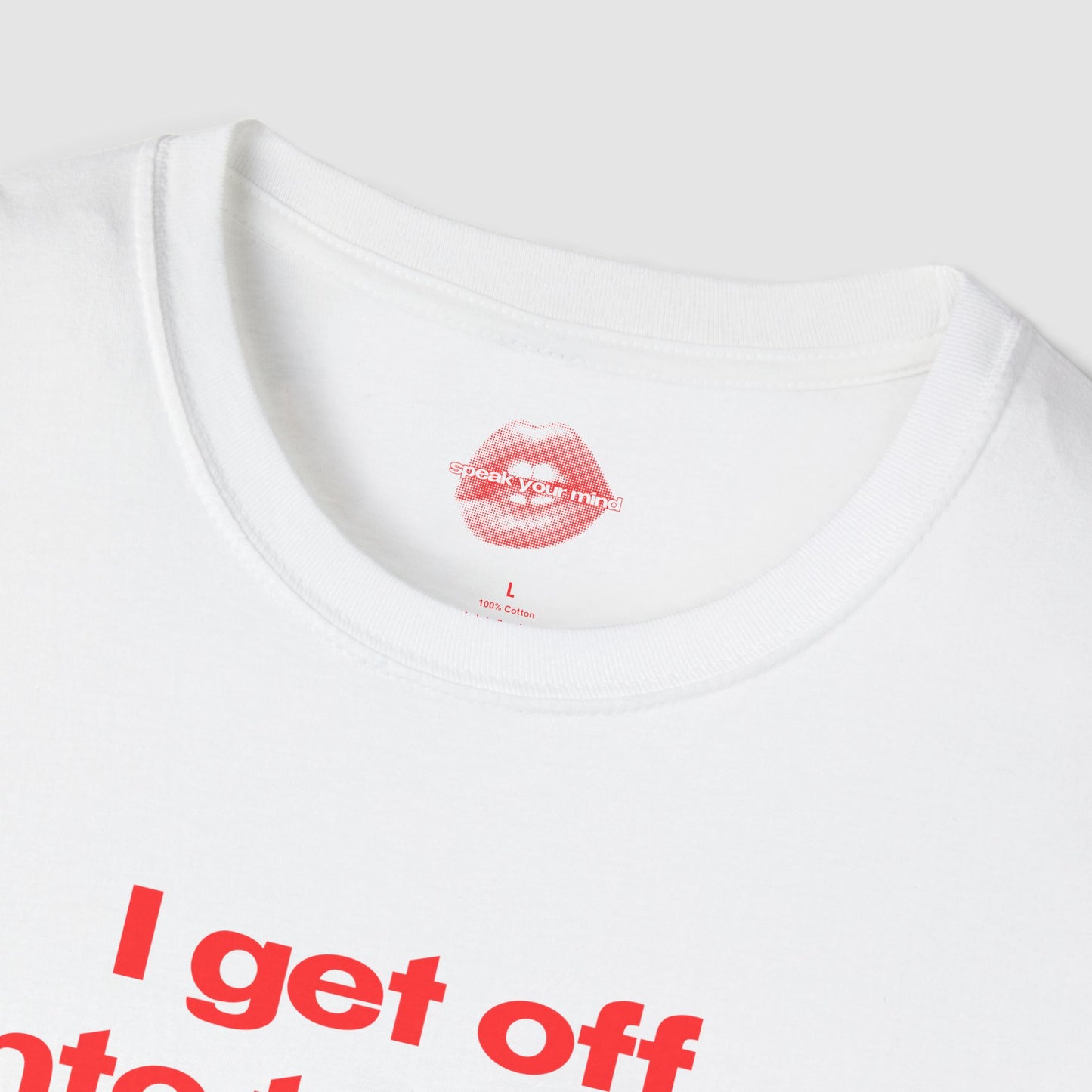 "I Get Off Into Trouble." | Text Only | T-Shirt