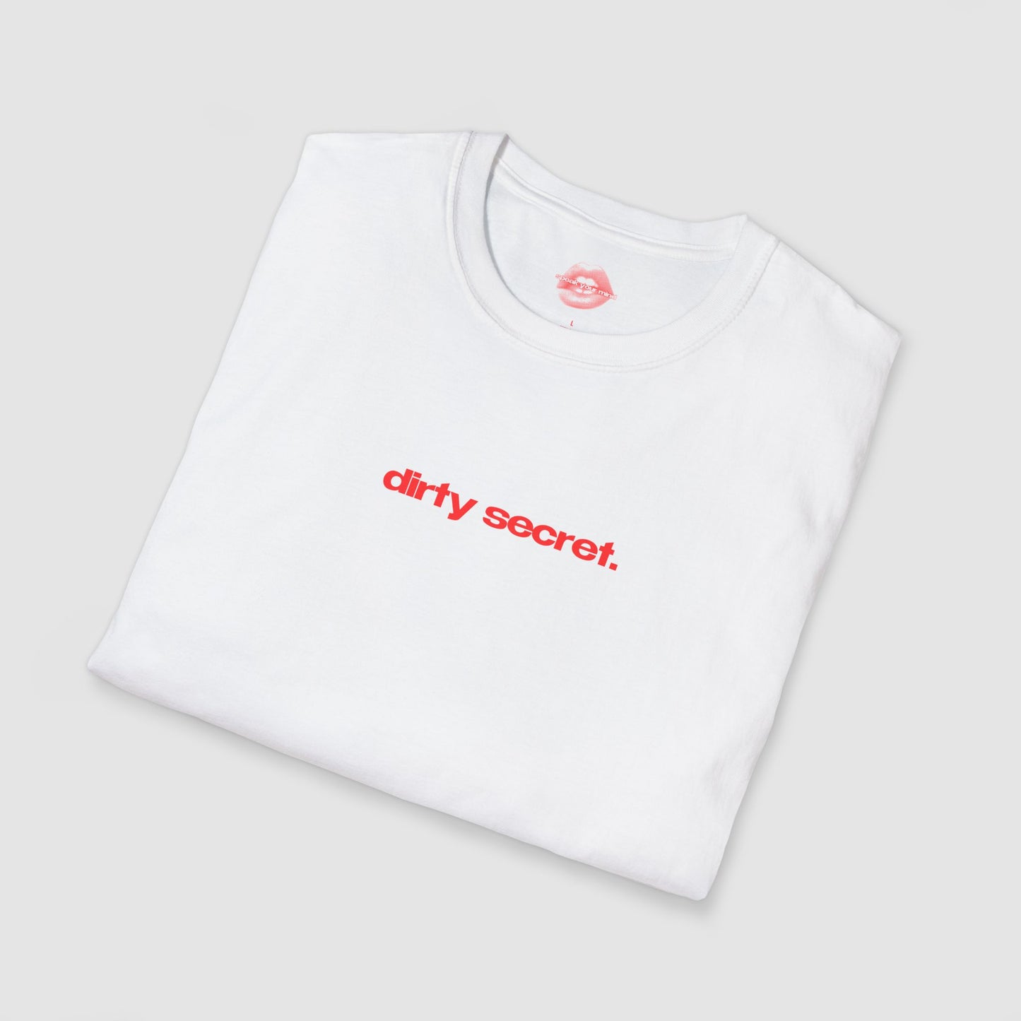 "Dirty Secret." | Text Only | T-Shirt