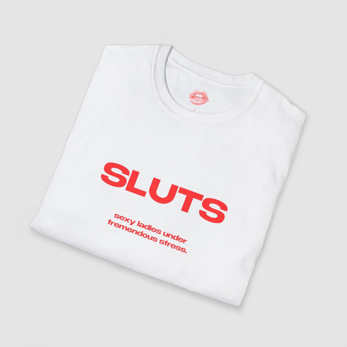 "SLUTS. Sexy Ladies Under Tremendous Stress." | Text Only | T-Shirt