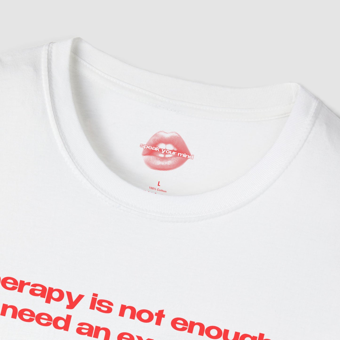 "Therapy Is Not Enough, I Need An Exorcism." | Text Only | T-Shirt