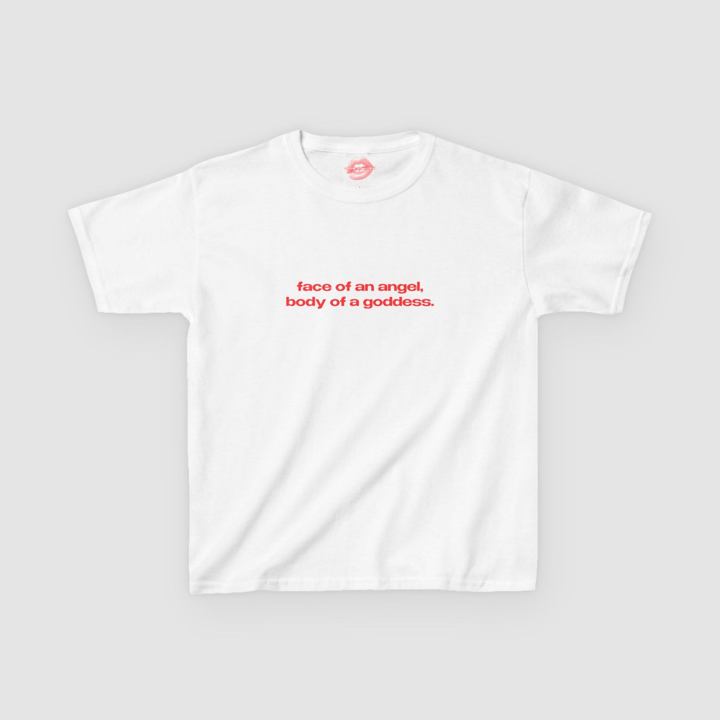 "Face Of An Angel, Body Of A Goddess." | Text Only | Baby Tee