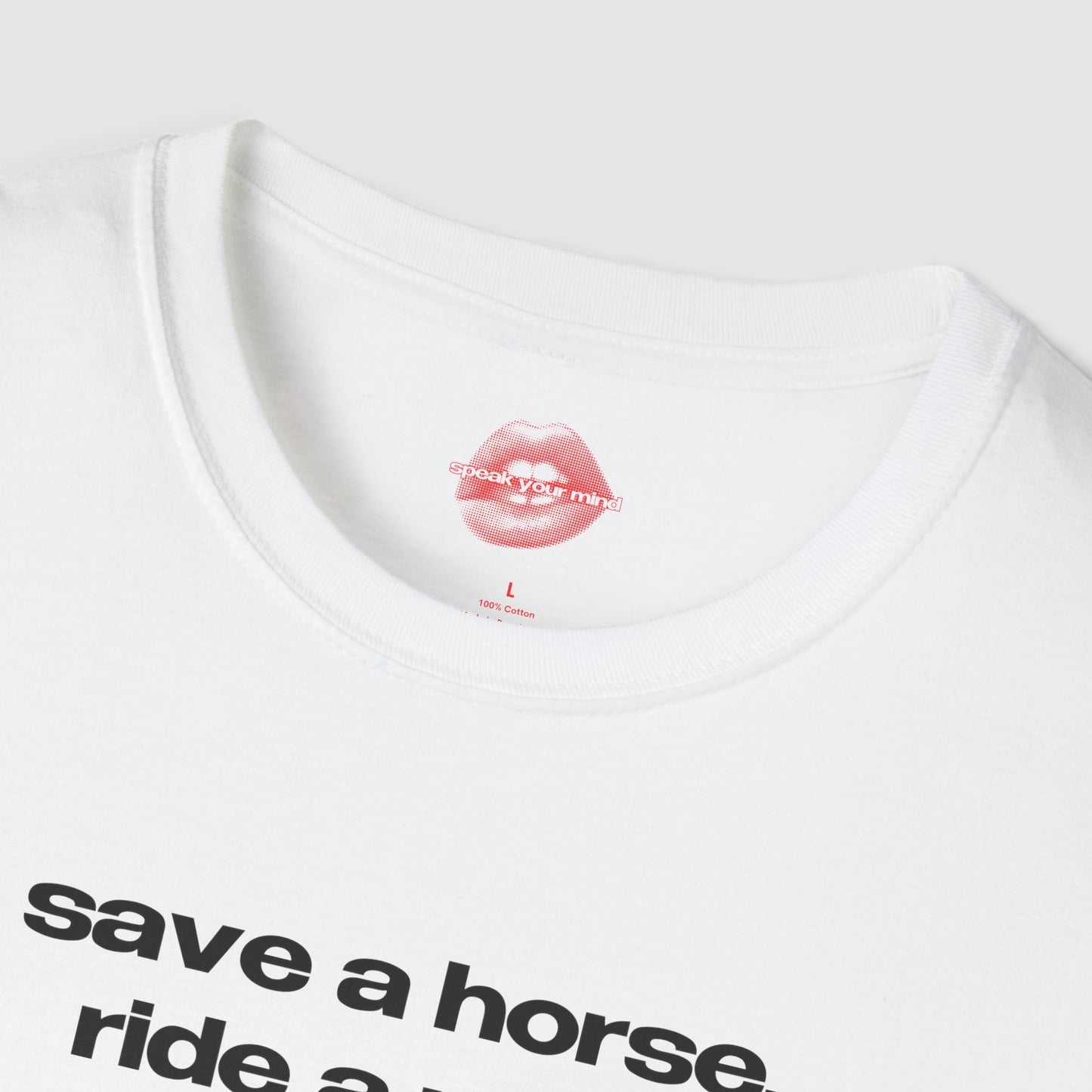 "Save A Horse, Ride A Man." | Text Only | T-Shirt