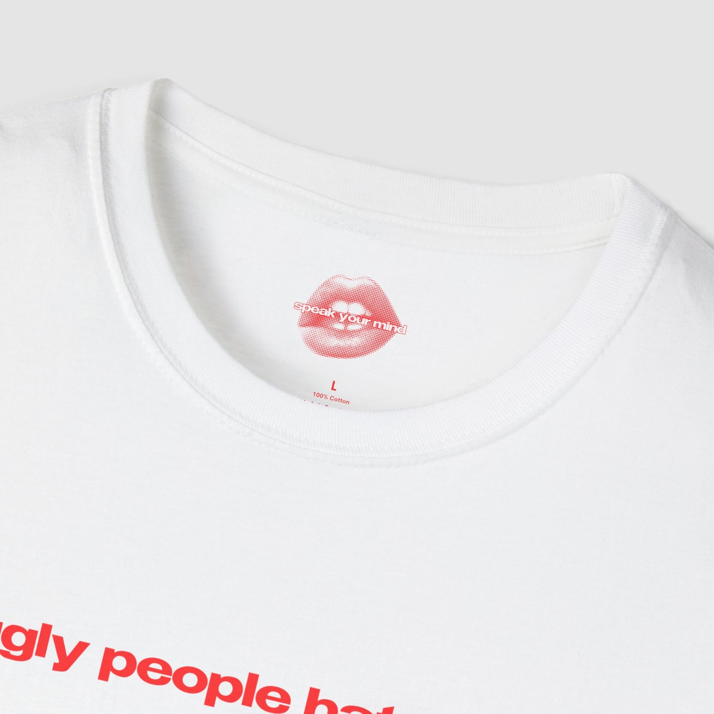 "Ugly People Hate Me." | Text Only | T-Shirt