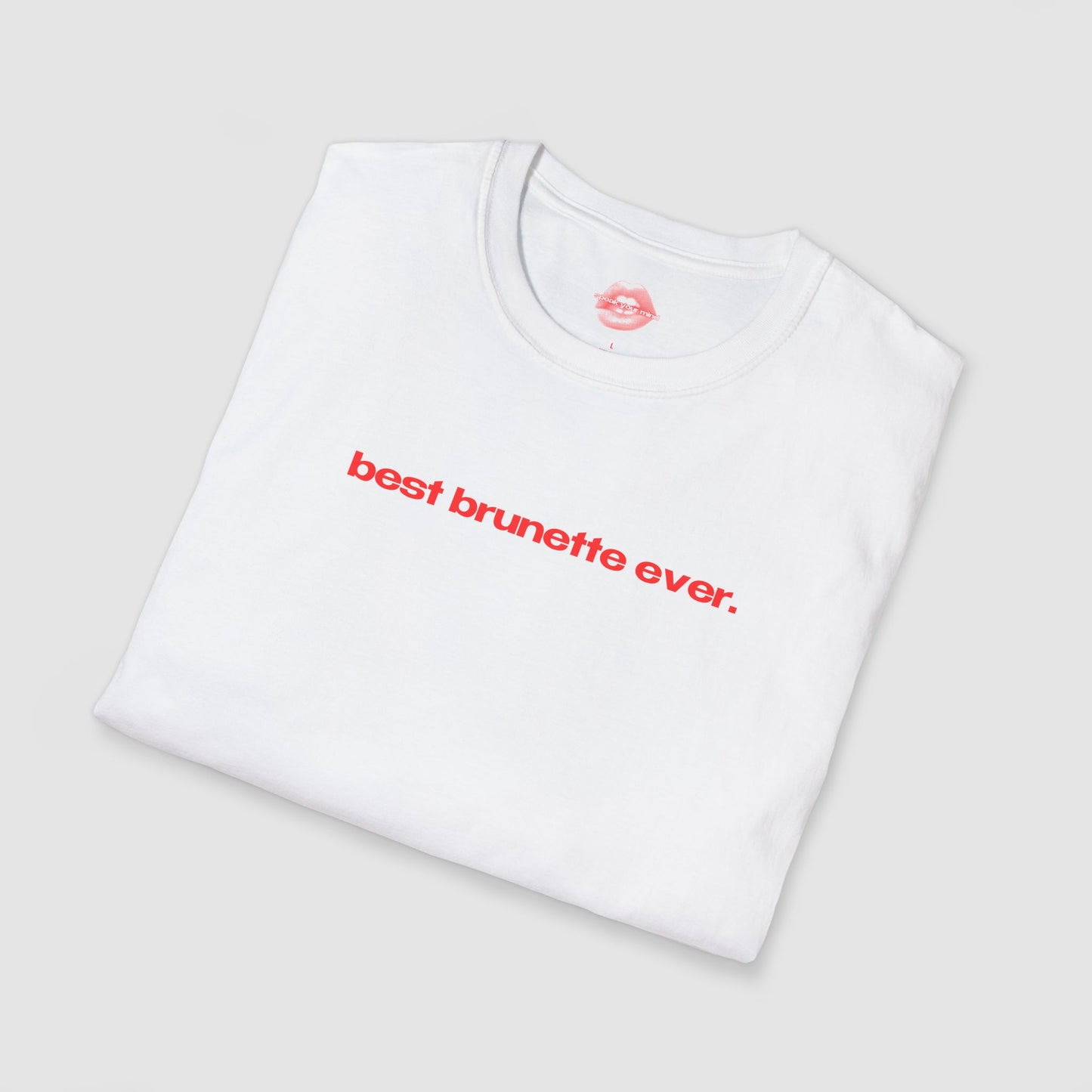 "Best Brunette Ever." | Text Only | T-Shirt