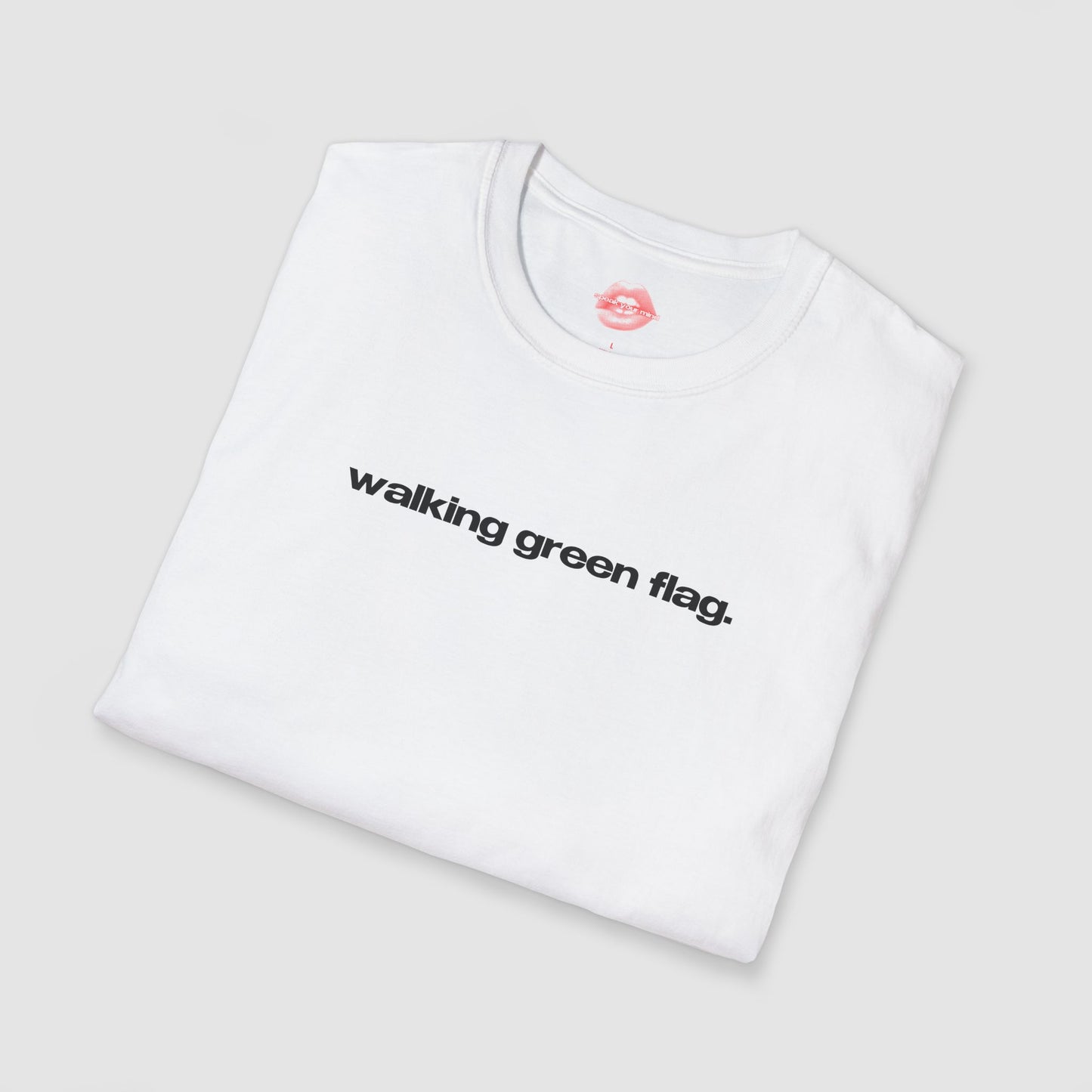 "Walking Green Flag." | Text Only | T-Shirt