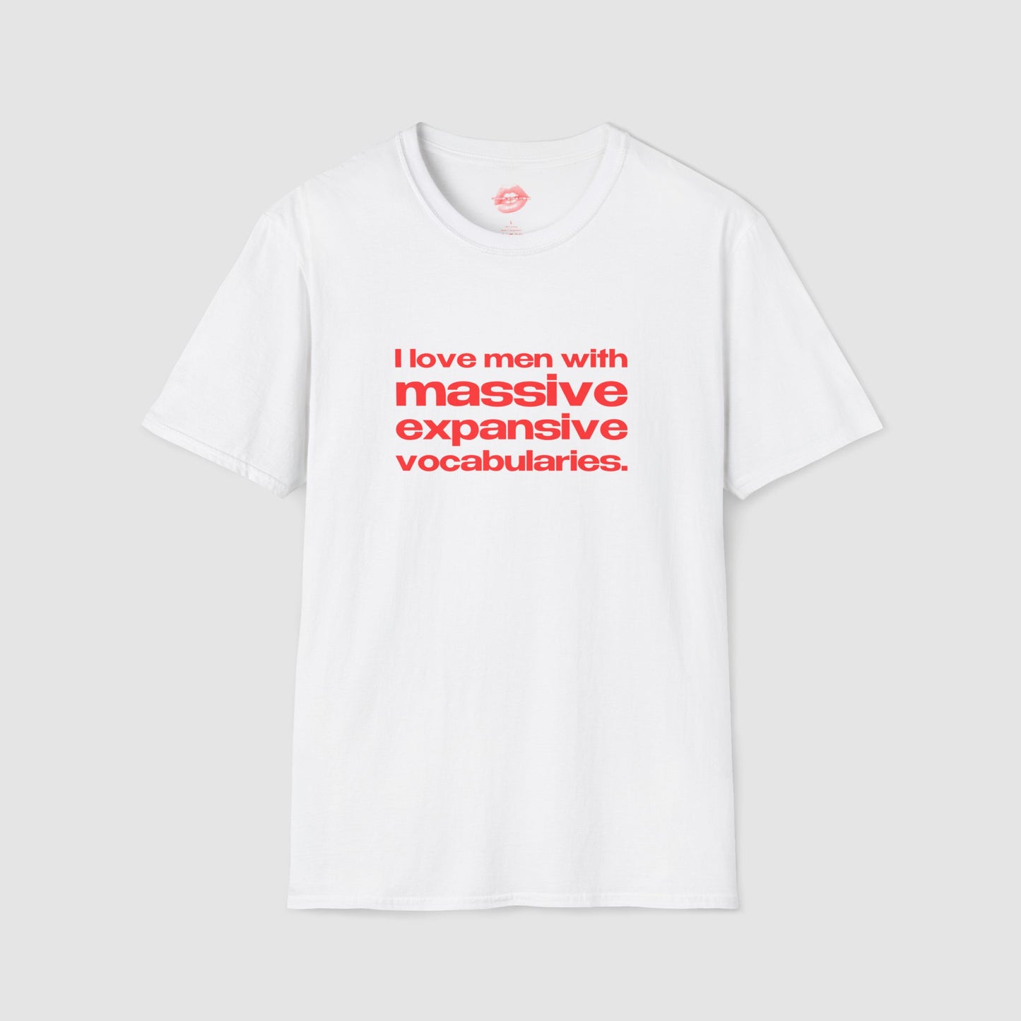"I Love Men With Massive Expansive Vocabularies." | Text Only | T-Shirt