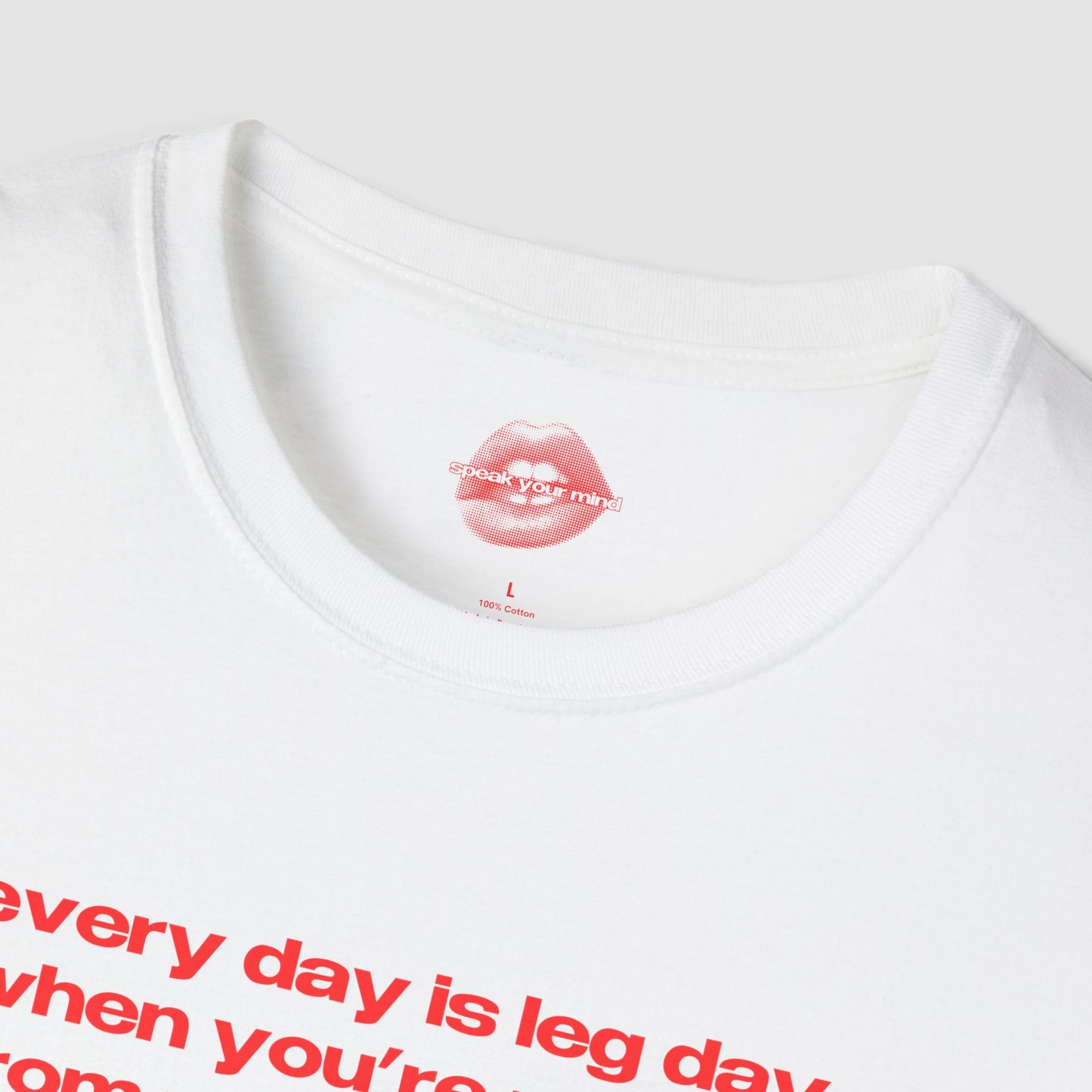 "Every Day Is Leg Day, When You're Running From Your Problems." | Text Only | T-Shirt