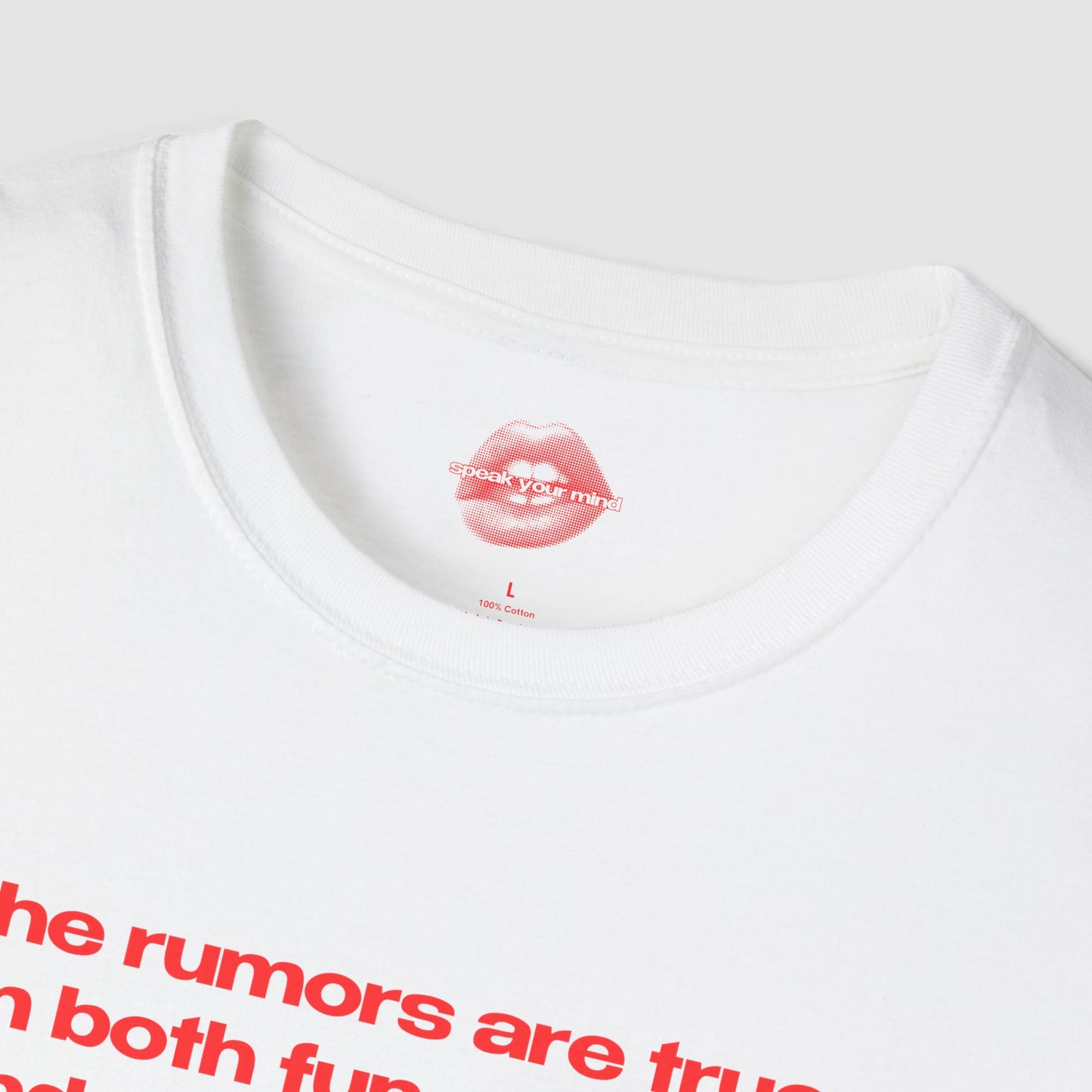 "The Rumors Are True, I'm Both Fun At Parties And Amazing In Bed." | Text Only | T-Shirt