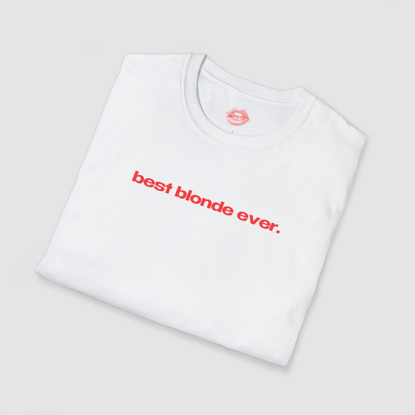 "Best Blonde Ever." | Text Only | T-Shirt