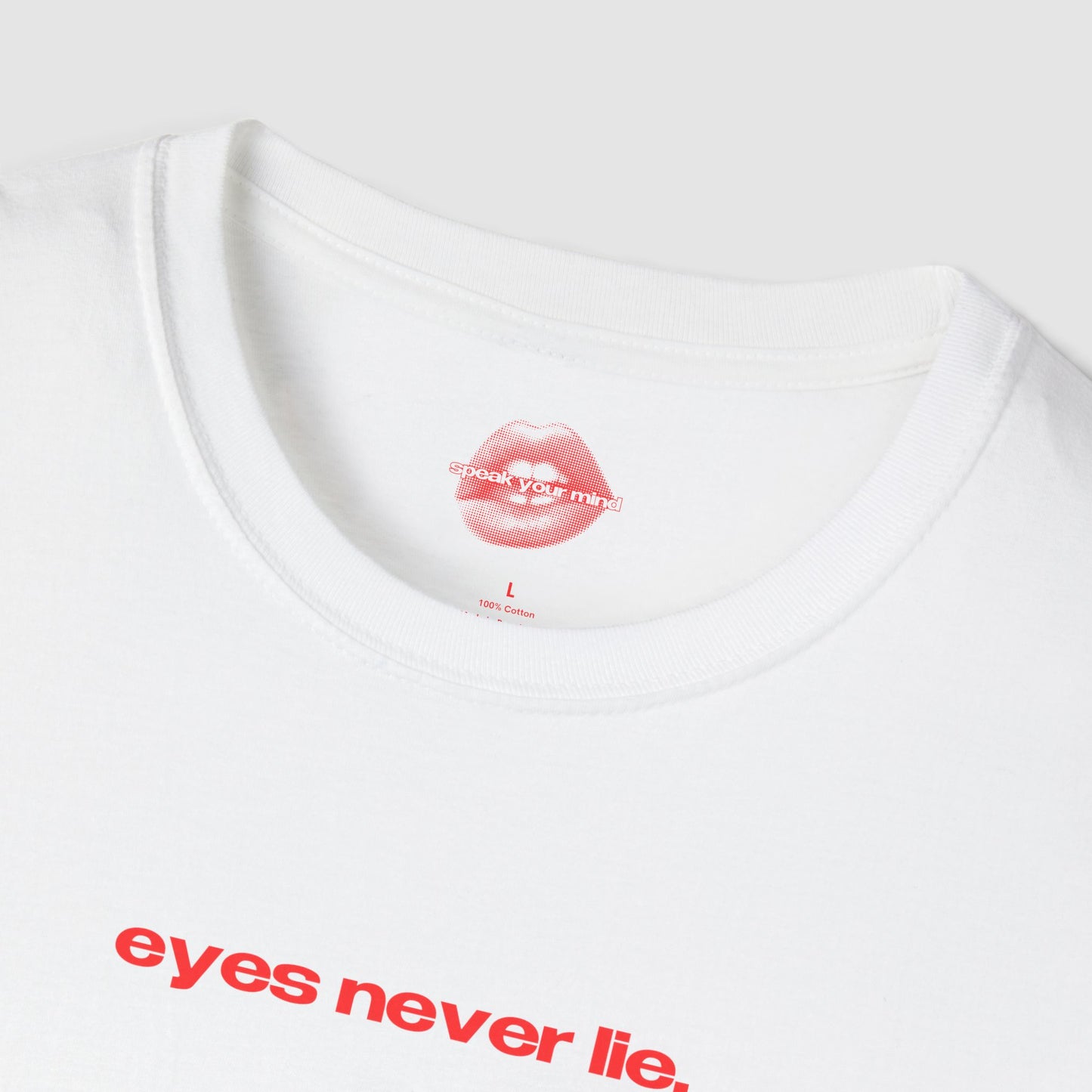 "Eyes Never Lie." | Text Only | T-Shirt