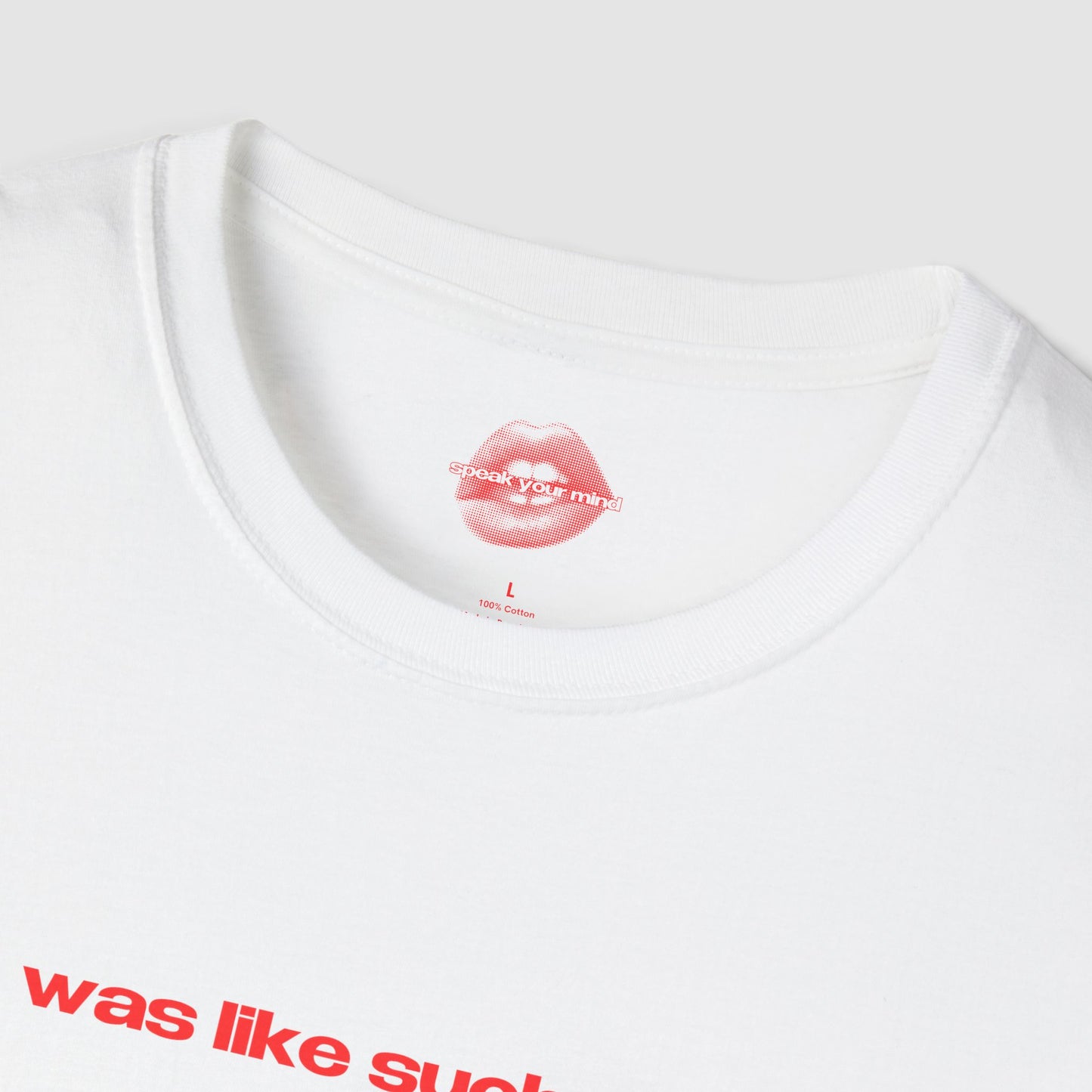 "He Was Like Such A Babe." | Text Only | T-Shirt