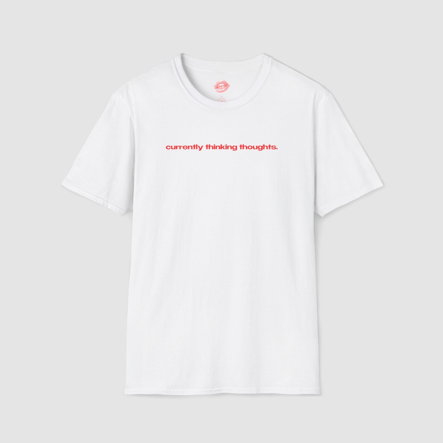 "Currently Thinking Thoughts." | Text Only | T-Shirt
