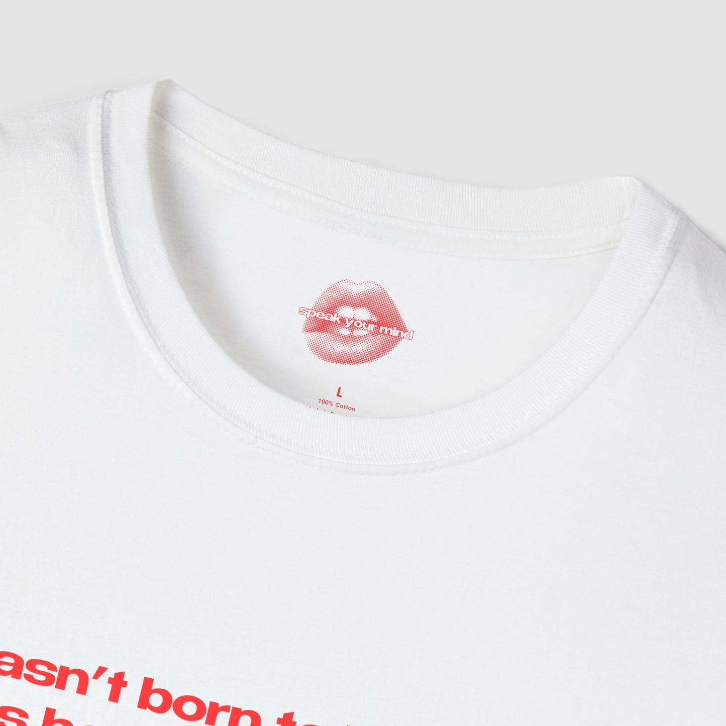 "I Wasn't Born To Be Subtle, I Was Born To Be A Problem." | Text Only | T-Shirt