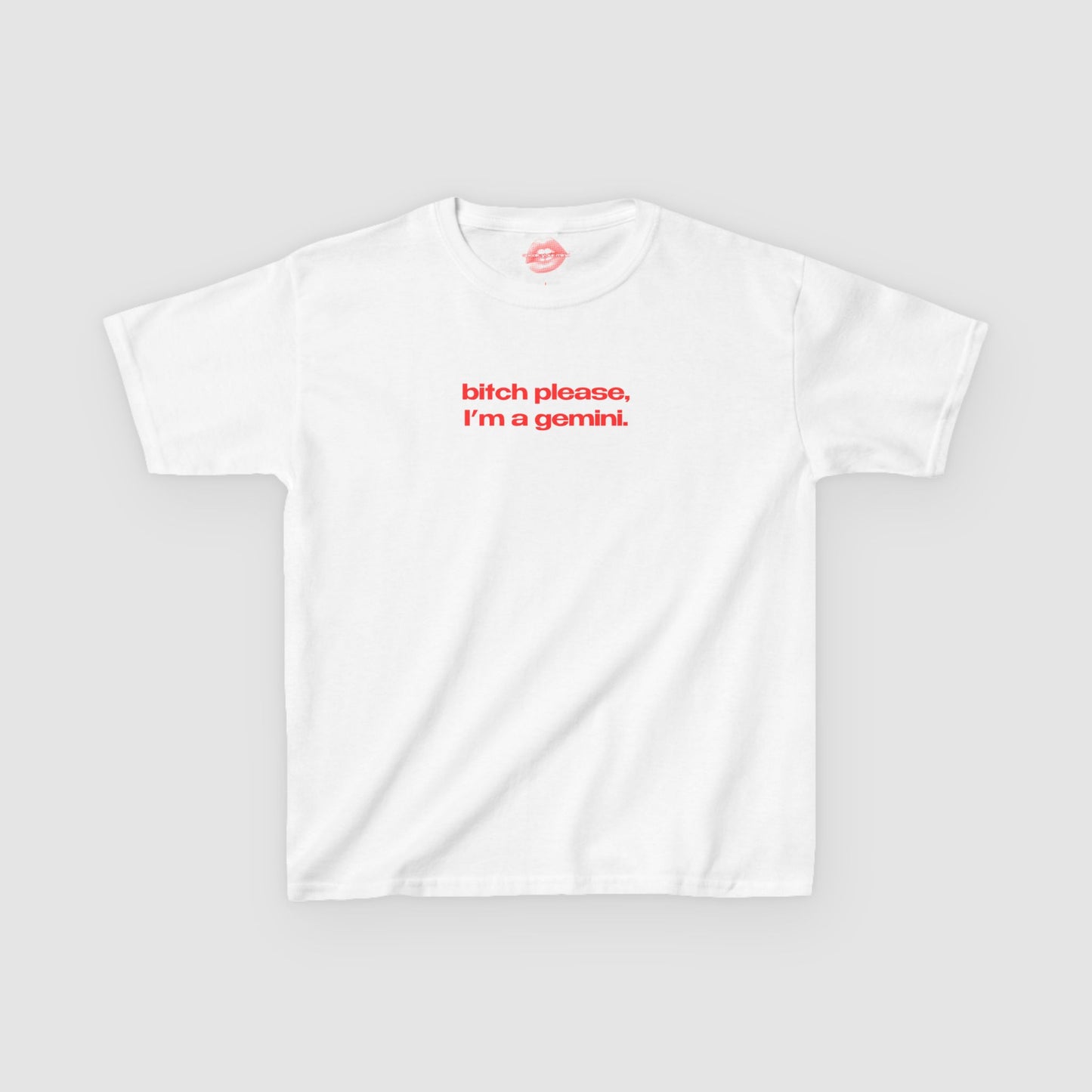 "Bitch Please, I'm A Gemini." | Text Only | Baby Tee