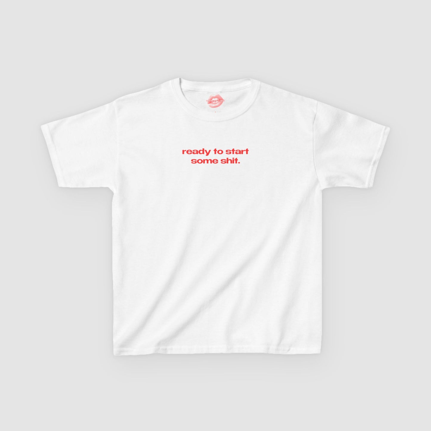 "Ready To Start Some Shit." | Text Only | Baby Tee