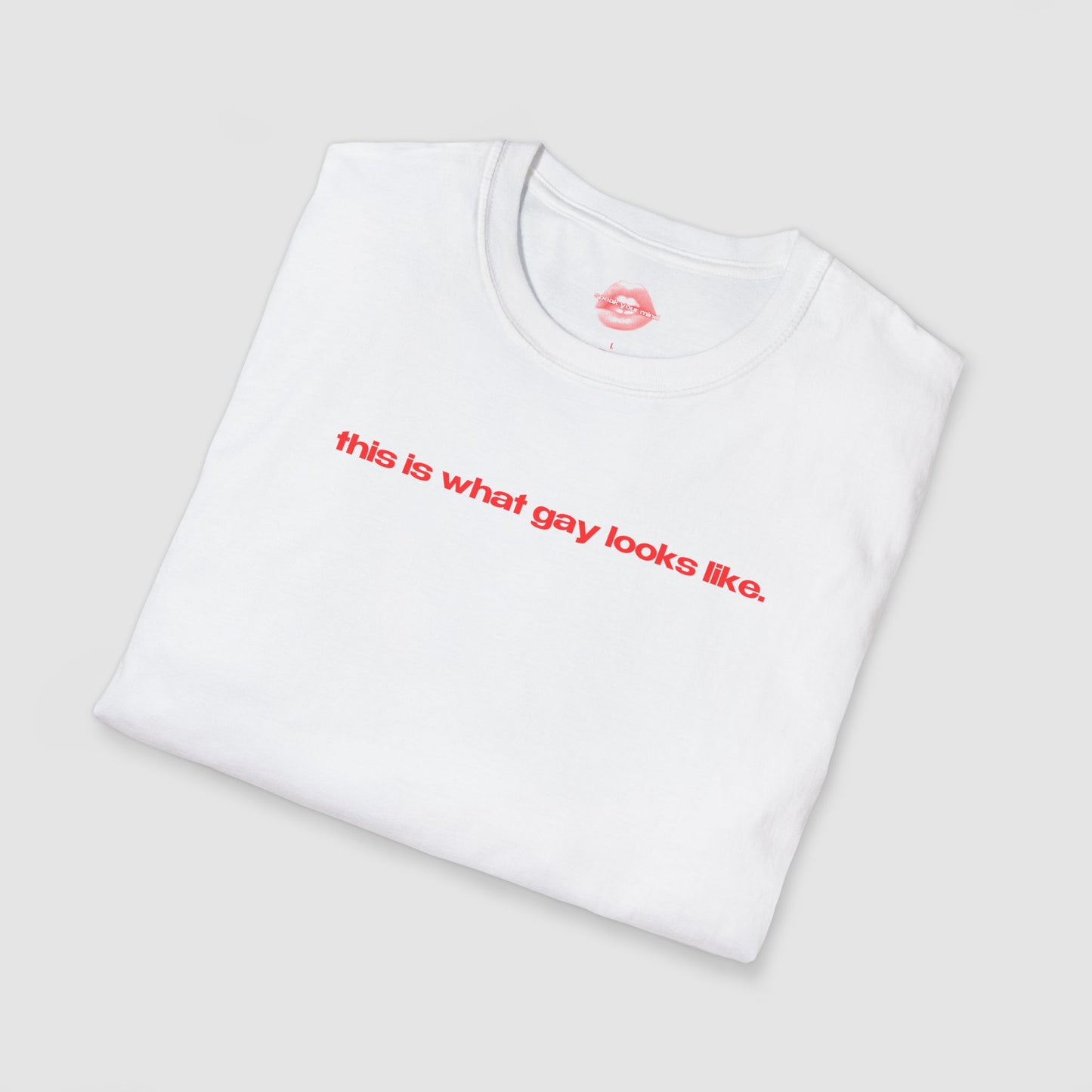 "This Is What Gay Looks Like." | Text Only | T-Shirt