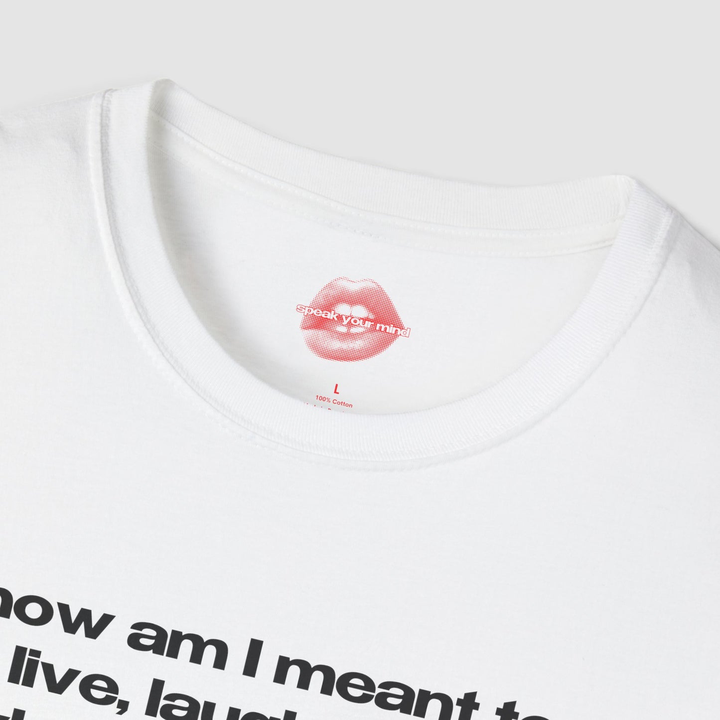 "How Am I Meant To Live, Laugh, Love, When It's Easier To Believe In UFOs Than Universal Healthcare." | Text Only | T-Shirt
