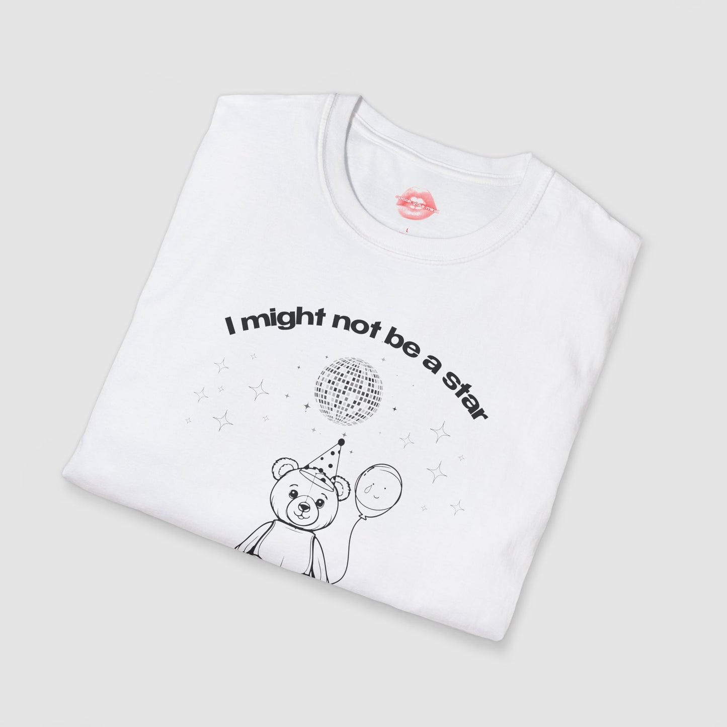 "I Might Not Be A Star But I'm Still Burning Out" | Teddy Bear | T-Shirt