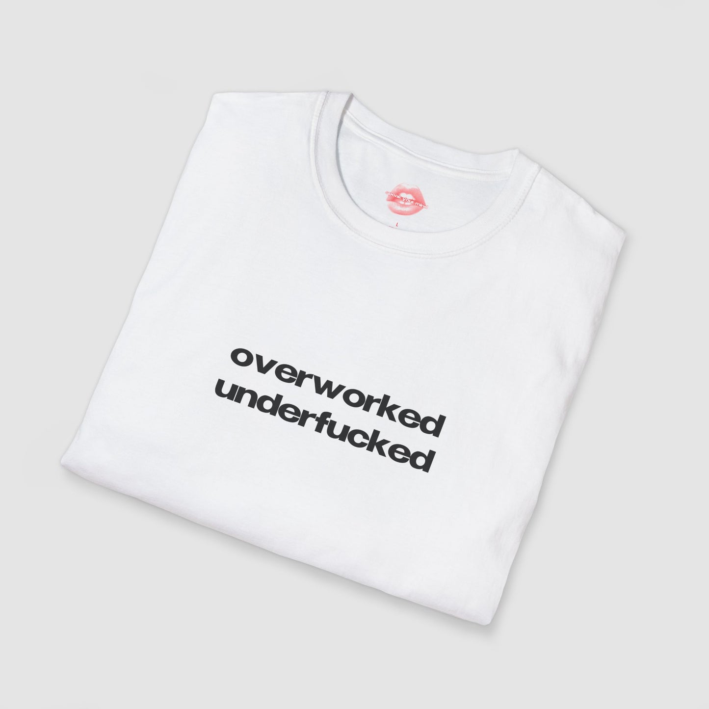 ”Overworked Underfucked” | Text Only | T-Shirt