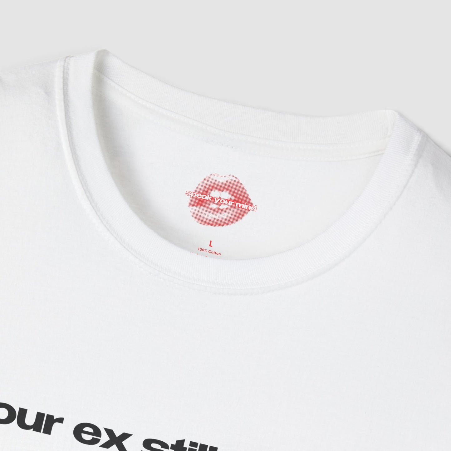 "Your Ex Still Thinks About Me." | Text Only | T-Shirt