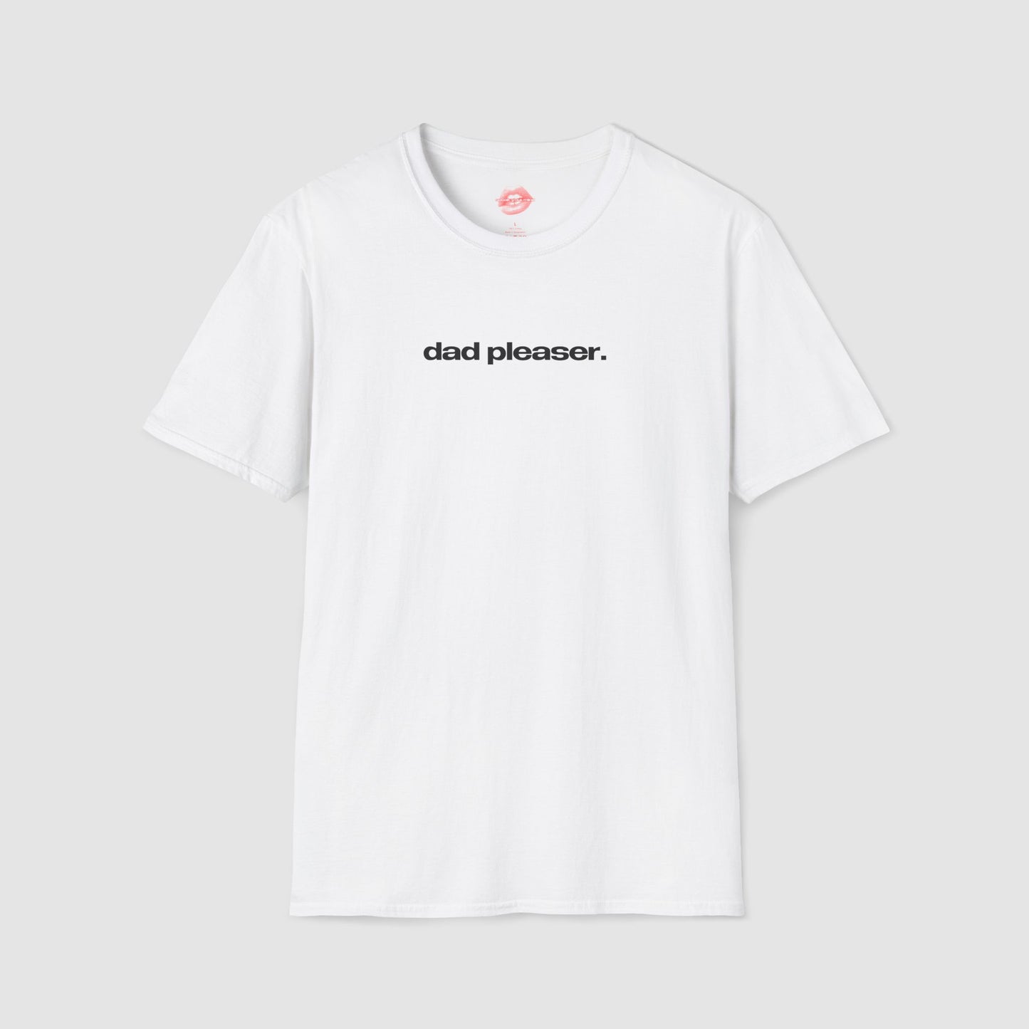 "Dad Pleaser." | Text Only | T-Shirt