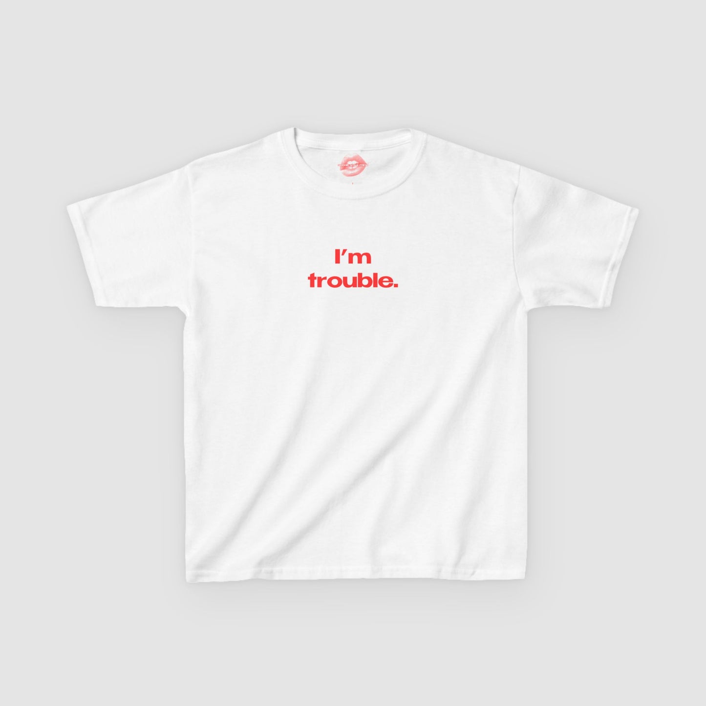 "I'm Trouble." | Text Only | Baby Tee