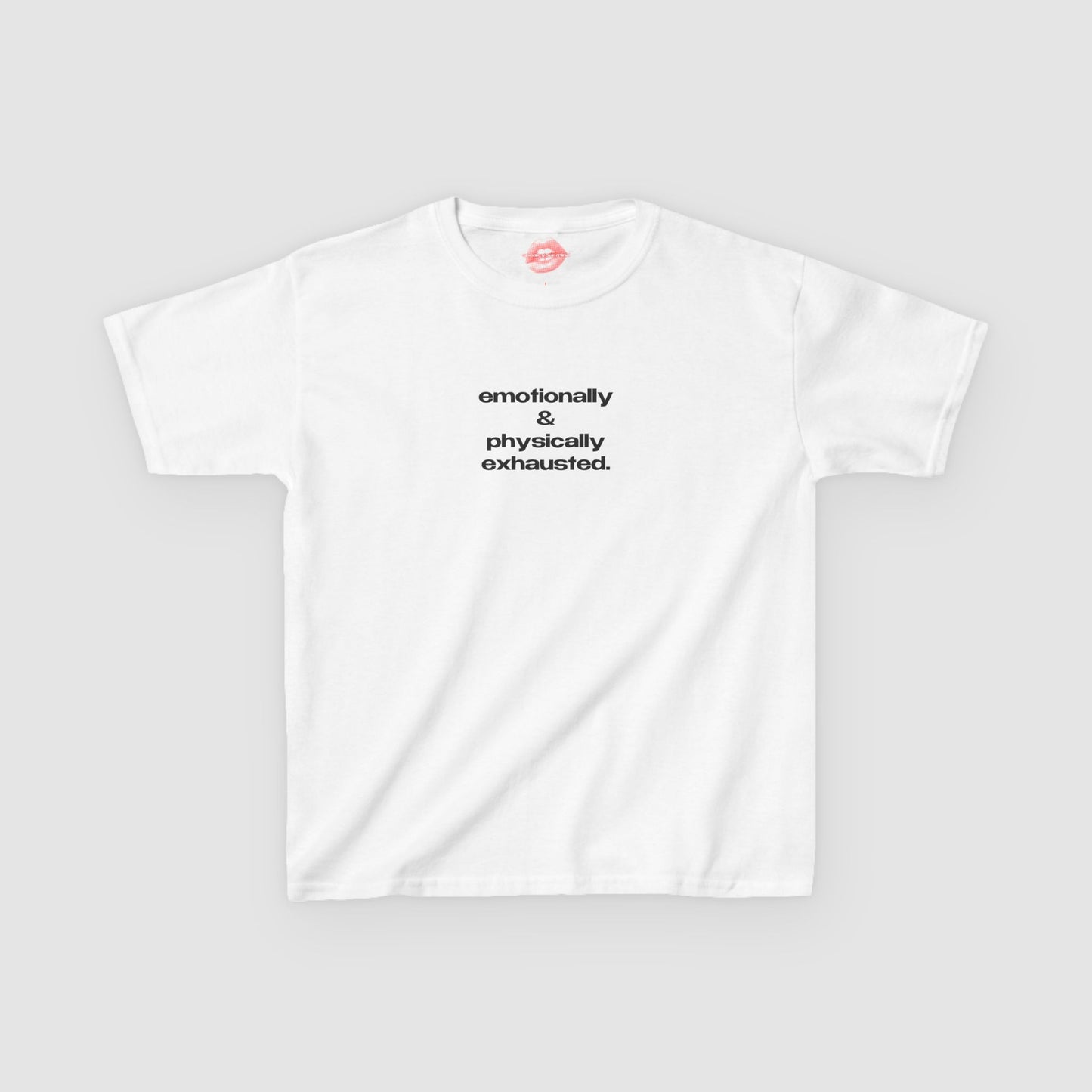 "Emotionally & Physically Exhausted." | Text Only | Baby Tee