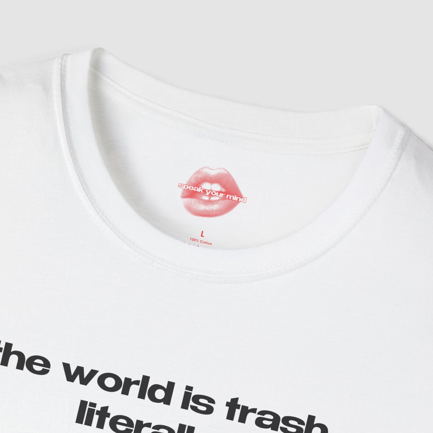 "The World Is Trash, Literally." | Text Only | T-Shirt