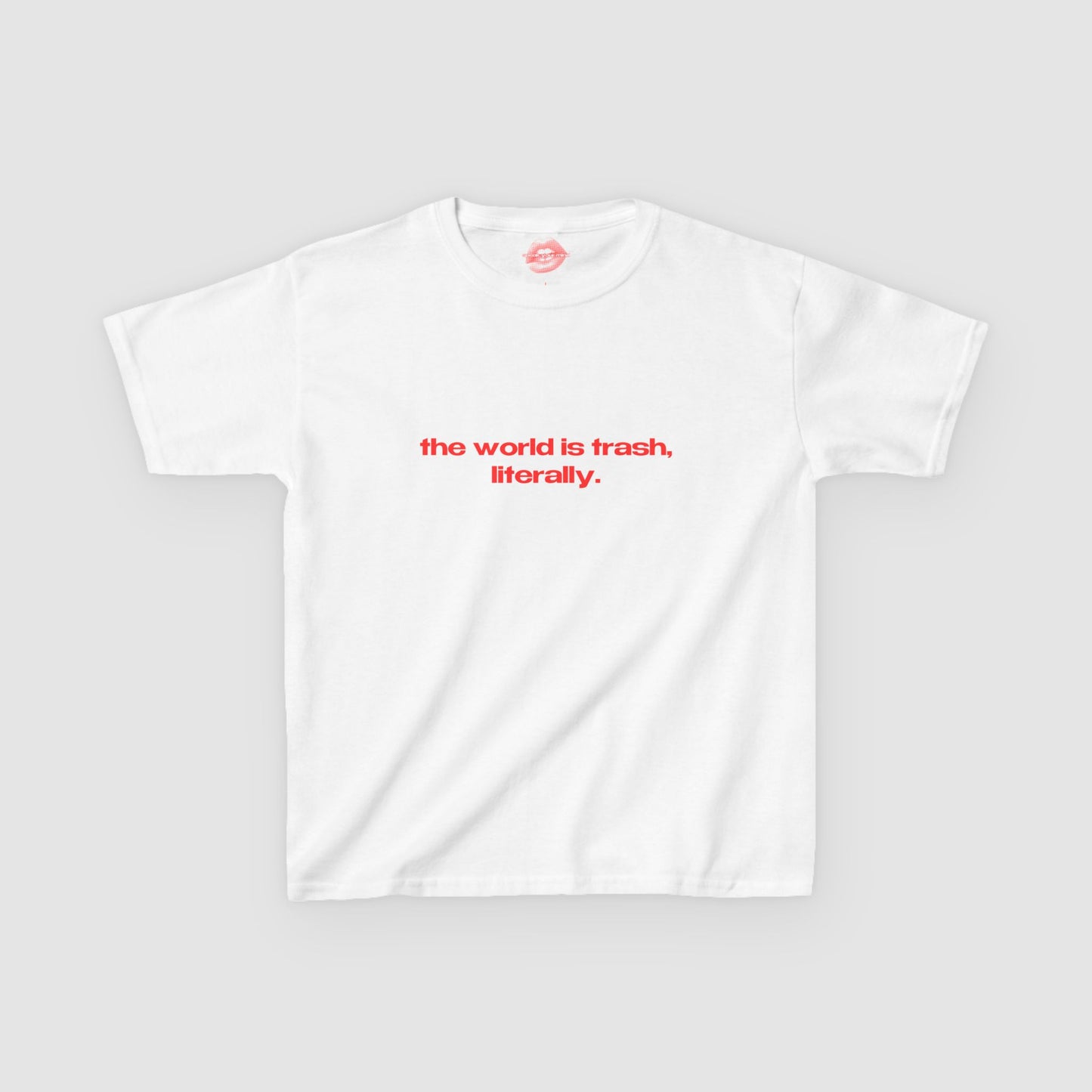 "The World Is Trash, Literally." | Text Only | Baby Tee