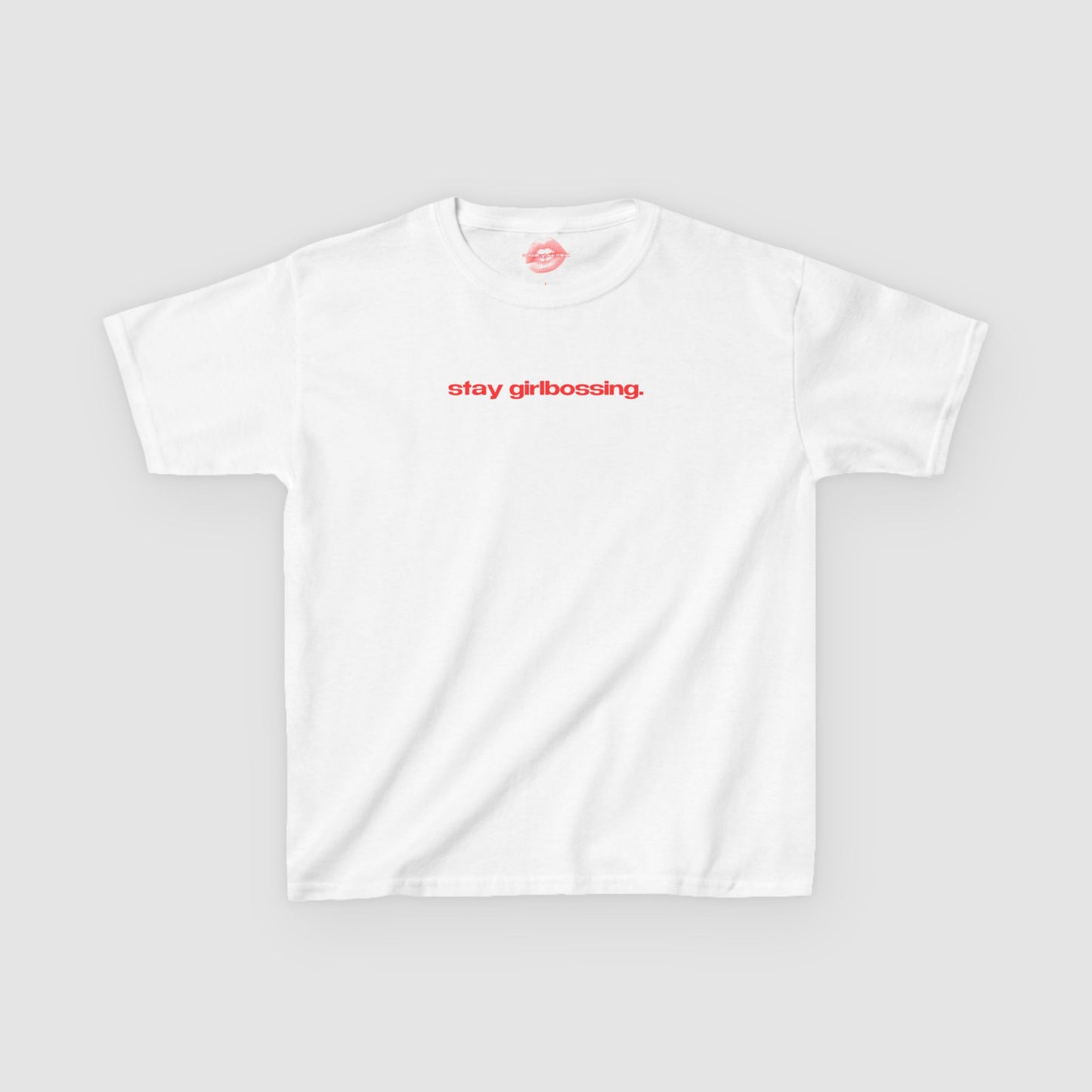 "Stay Girlbossing." | Text Only | Baby Tee